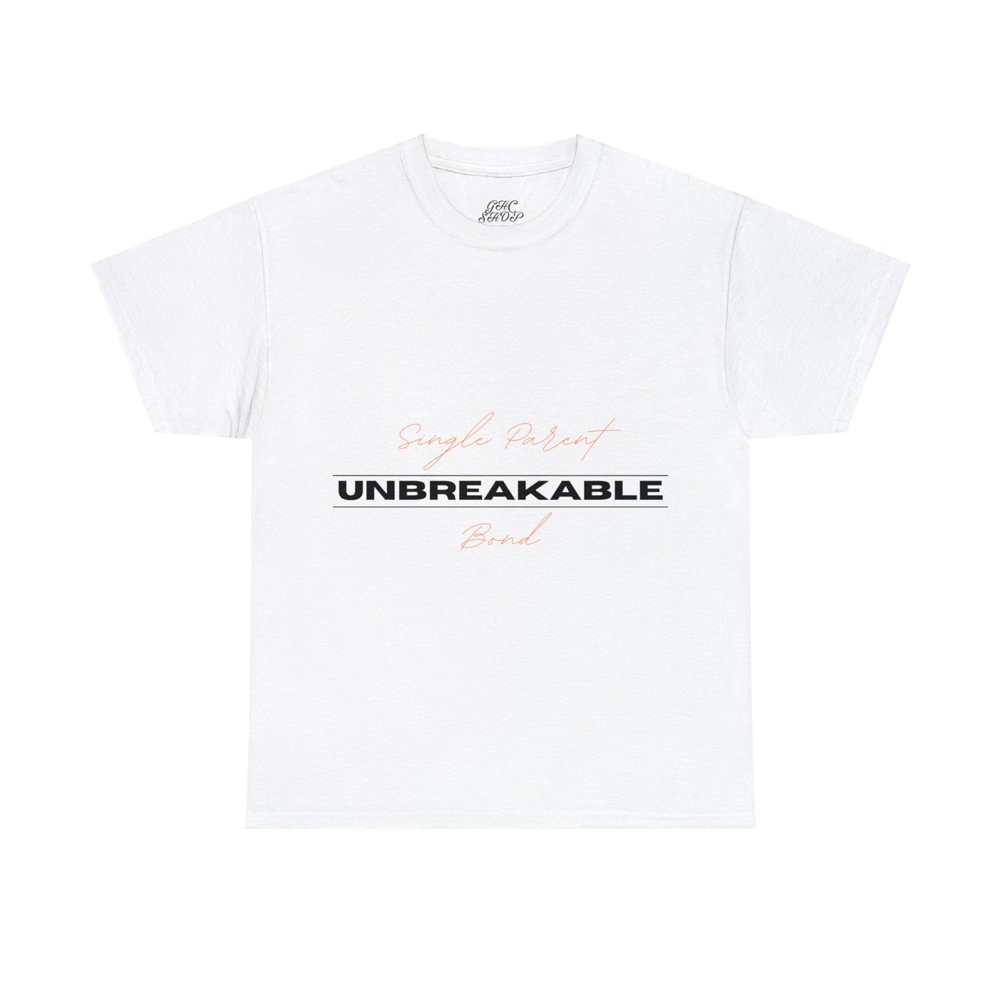 Unisex T-Shirt - Single Parent, Unbreakable Bond
