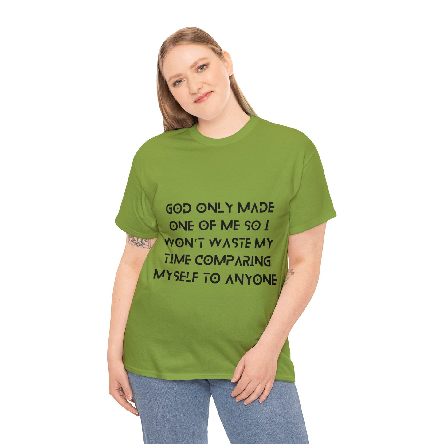 Unisex Heavy Cotton Tee - God only made one of me, so I won’t waste my time comparing myself to anyone