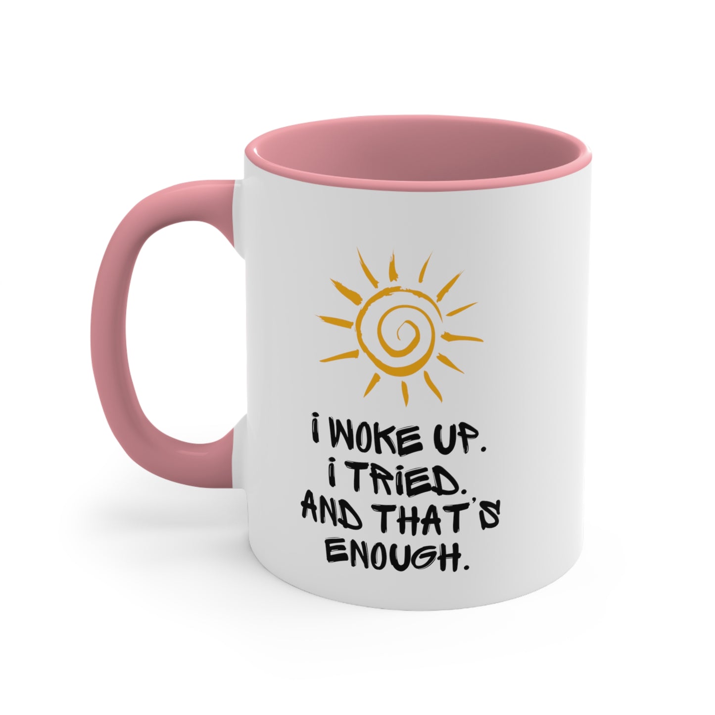 Accent Coffee Mug - I woke up. I tried. And that’s enough