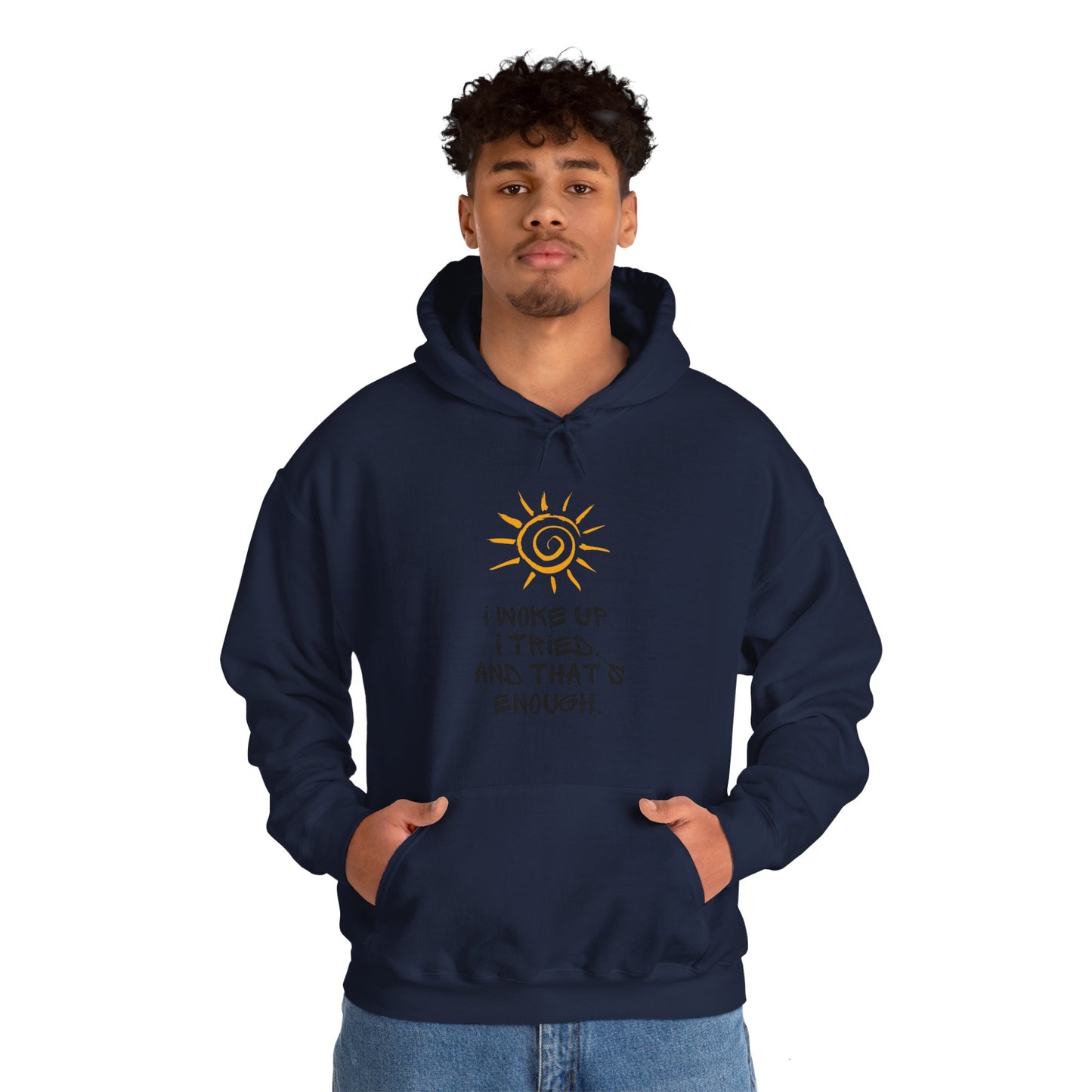 Unisex Hooded Sweatshirt - I woke up. I tried. And that’s enough