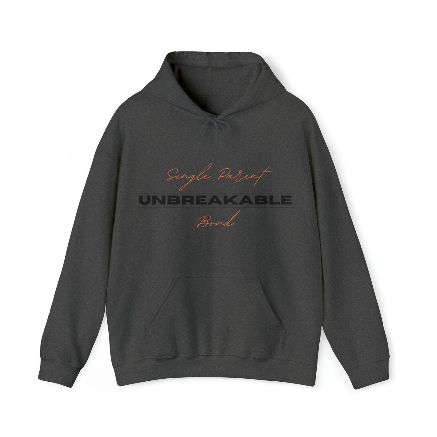 Unisex Hooded Sweatshirt - Single Parent, Unbreakable Bond