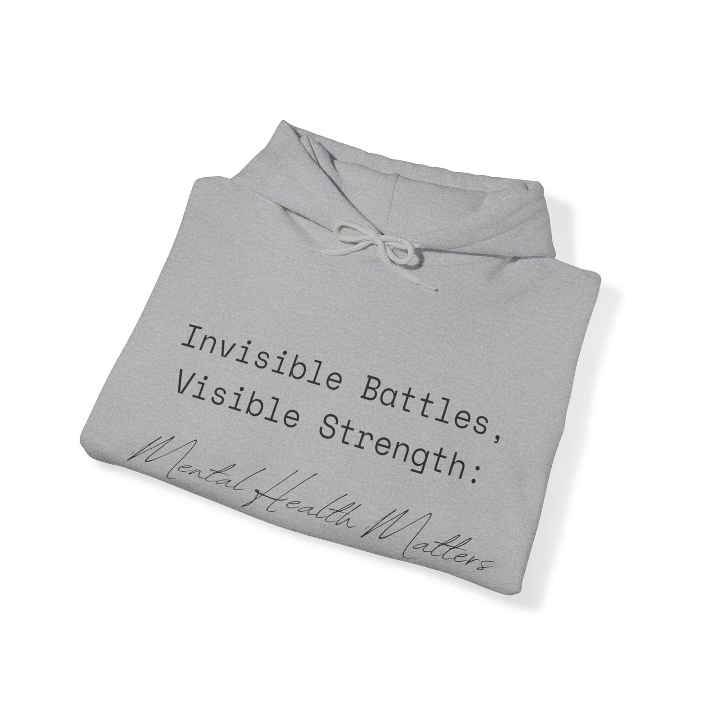 Unisex Hooded Sweatshirt - Invisible Battles, Visible Strength: Mental Health Matters