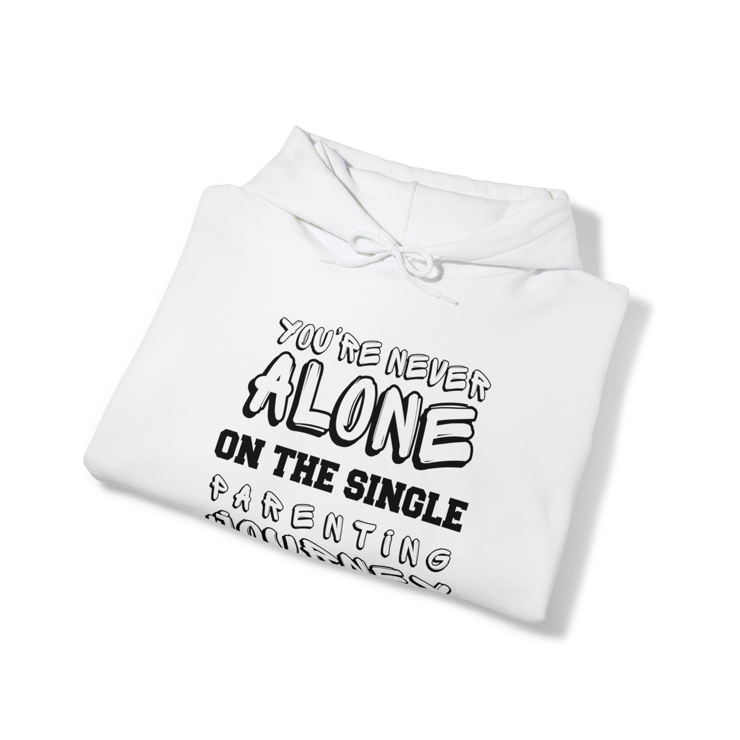 Unisex Hooded Sweatshirt - You're Never Alone on the Single Parenting Journey