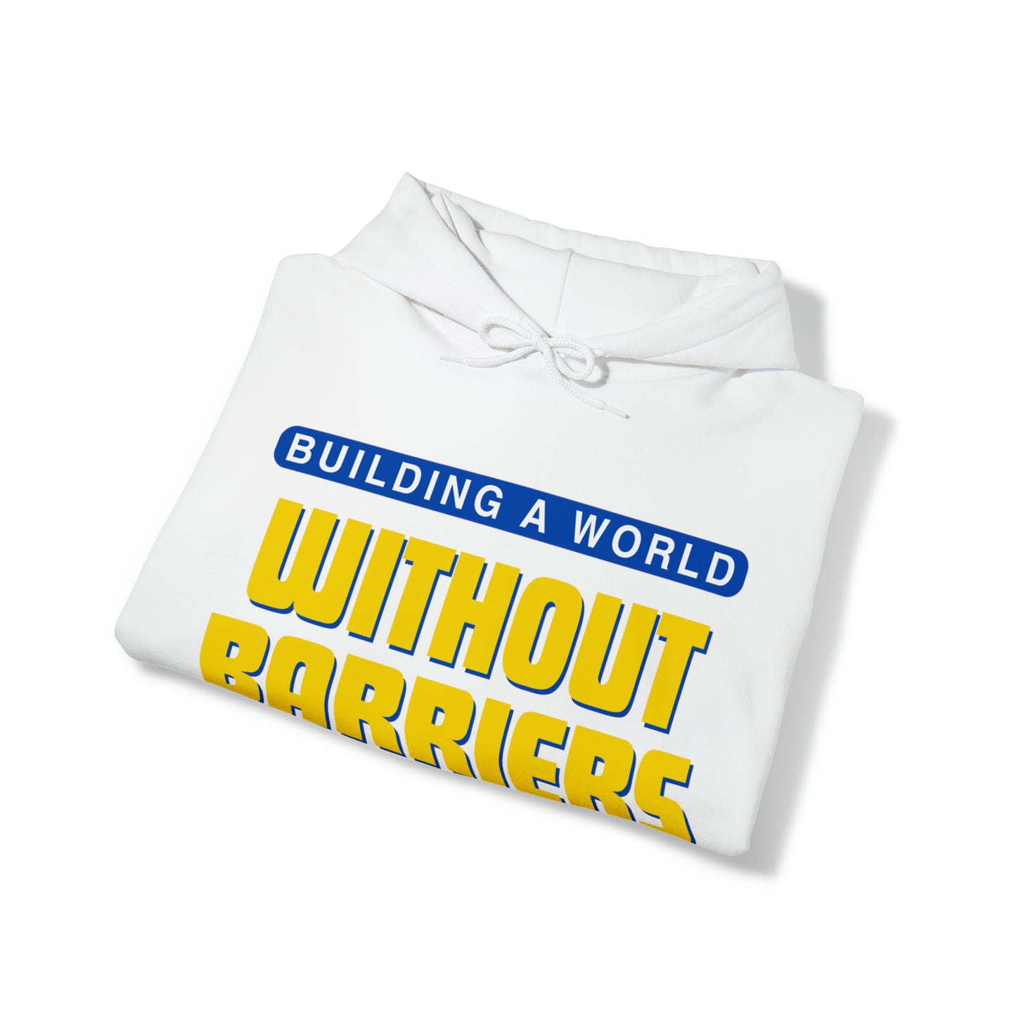 Unisex Hooded Sweatshirt - Building a World Without Barriers