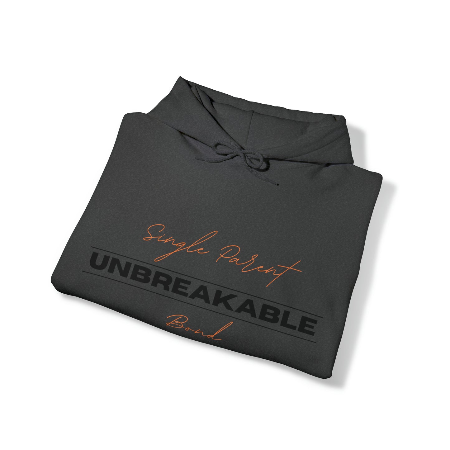 Unisex Hooded Sweatshirt - Single Parent, Unbreakable Bond