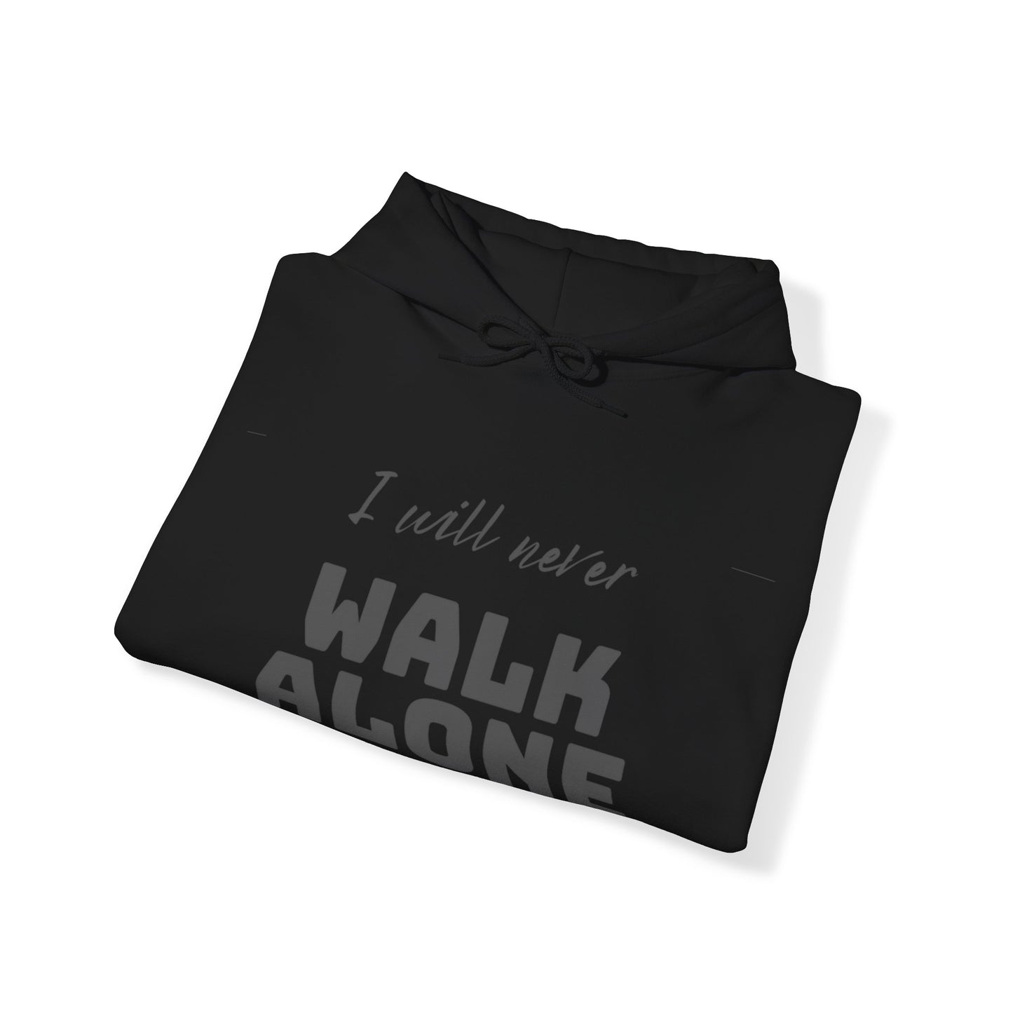 Unisex Hooded Sweatshirt - I will never walk alone
