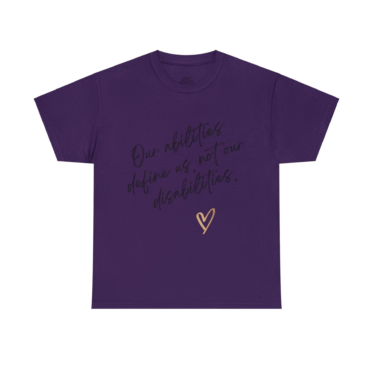 Unisex T-Shirt - Our Abilities Define Us, Not Our Disabilities