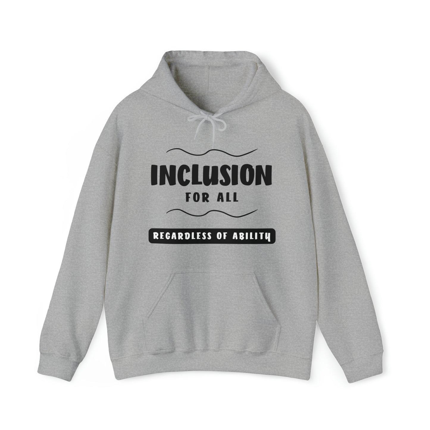 Unisex Hooded Sweatshirt - Inclusion for All, Regardless of Ability
