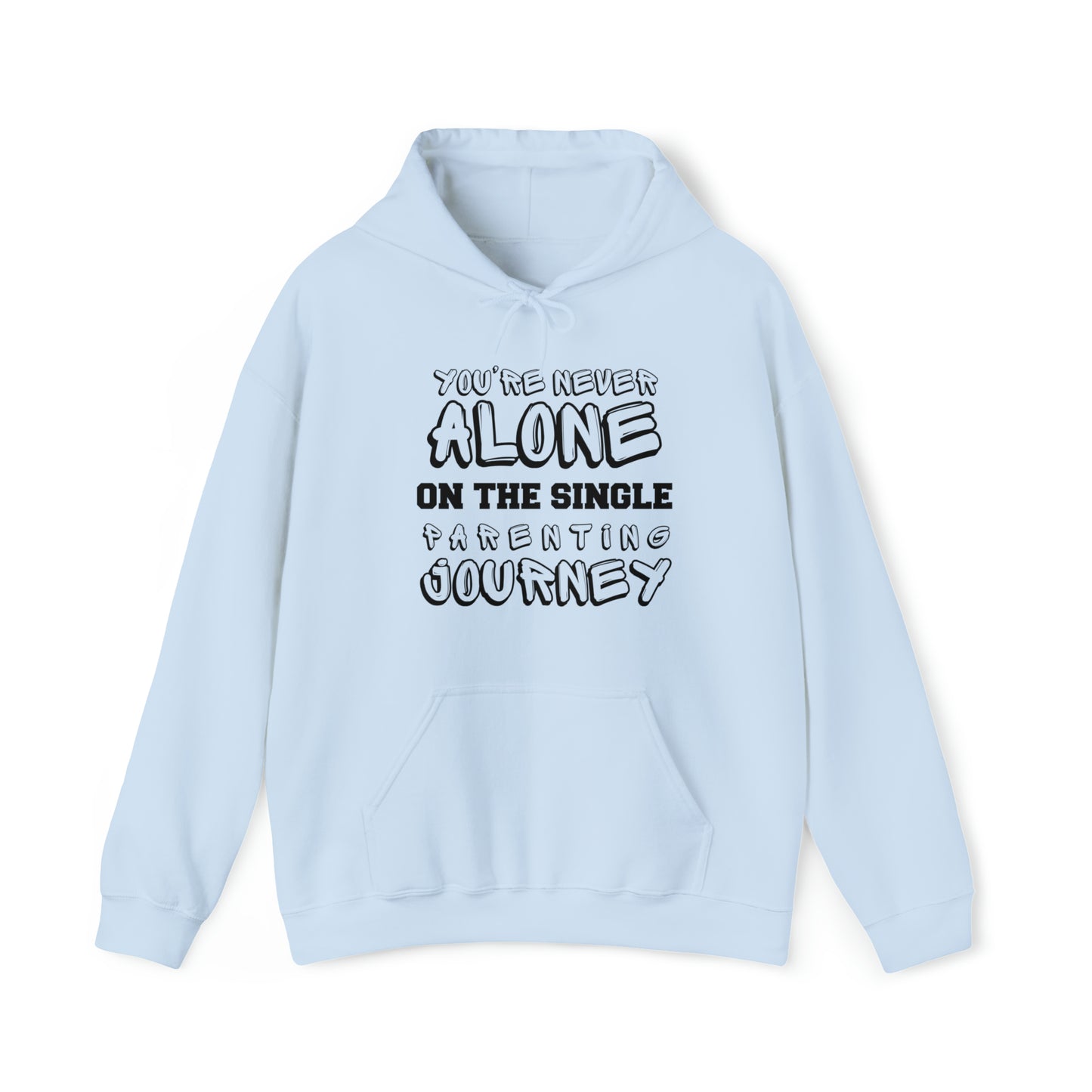 Unisex Hooded Sweatshirt - You're Never Alone on the Single Parenting Journey