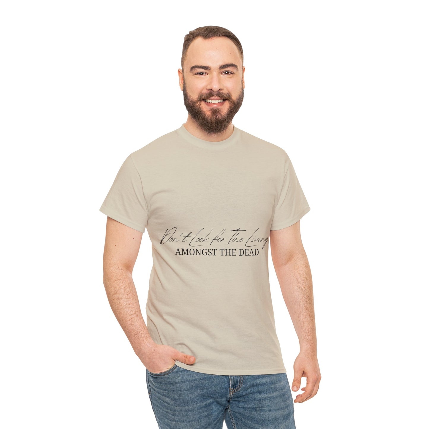 Unisex Heavy Cotton Tee - Don’t look for the living amongst the dead