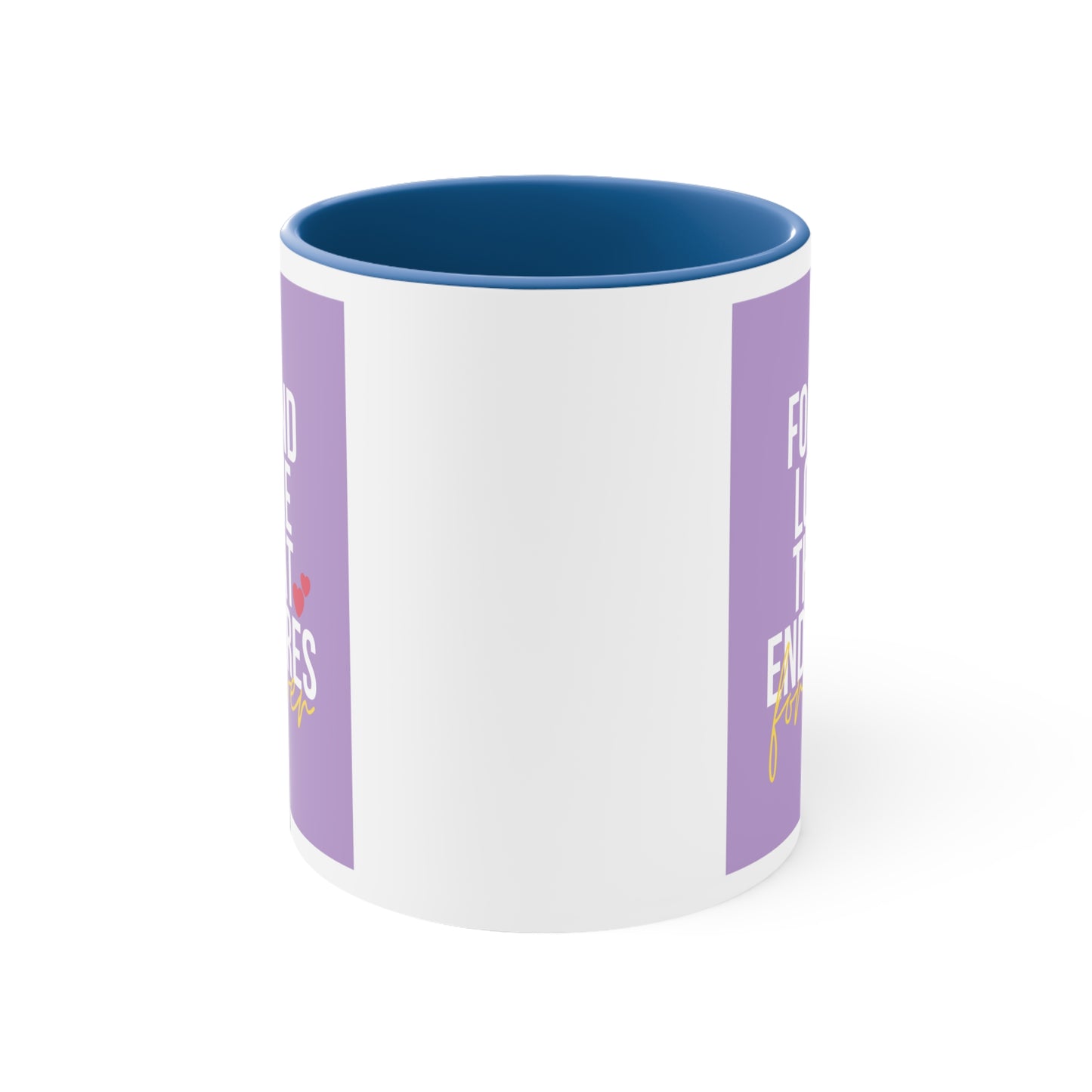 Accent Coffee Mug - I found love that endures forever