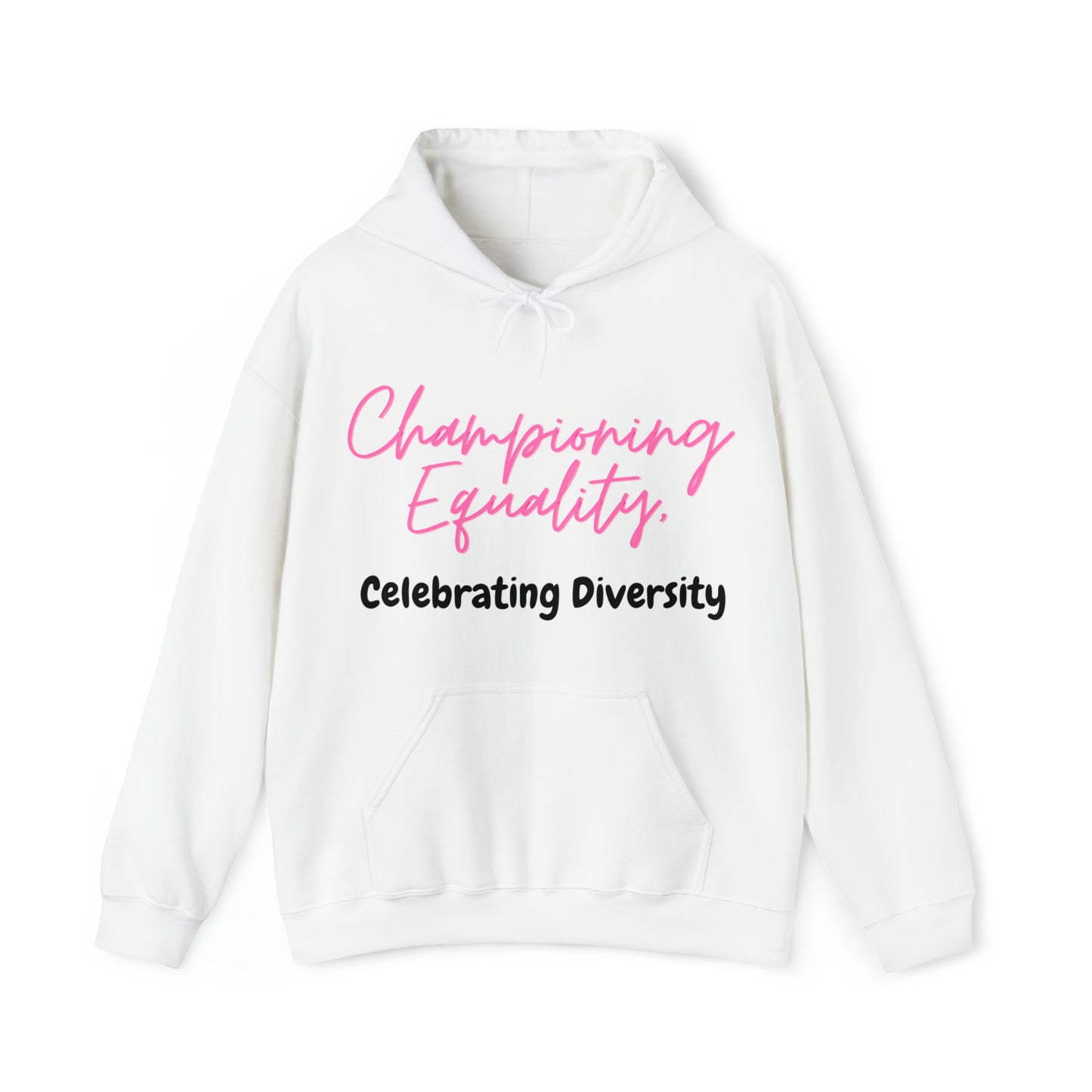 Unisex Hooded Sweatshirt - Championing Equality, Celebrating Diversity