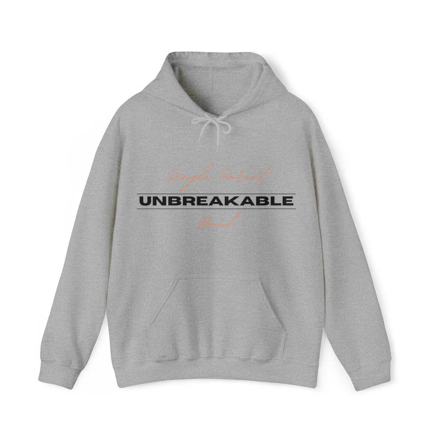 Unisex Hooded Sweatshirt - Single Parent, Unbreakable Bond