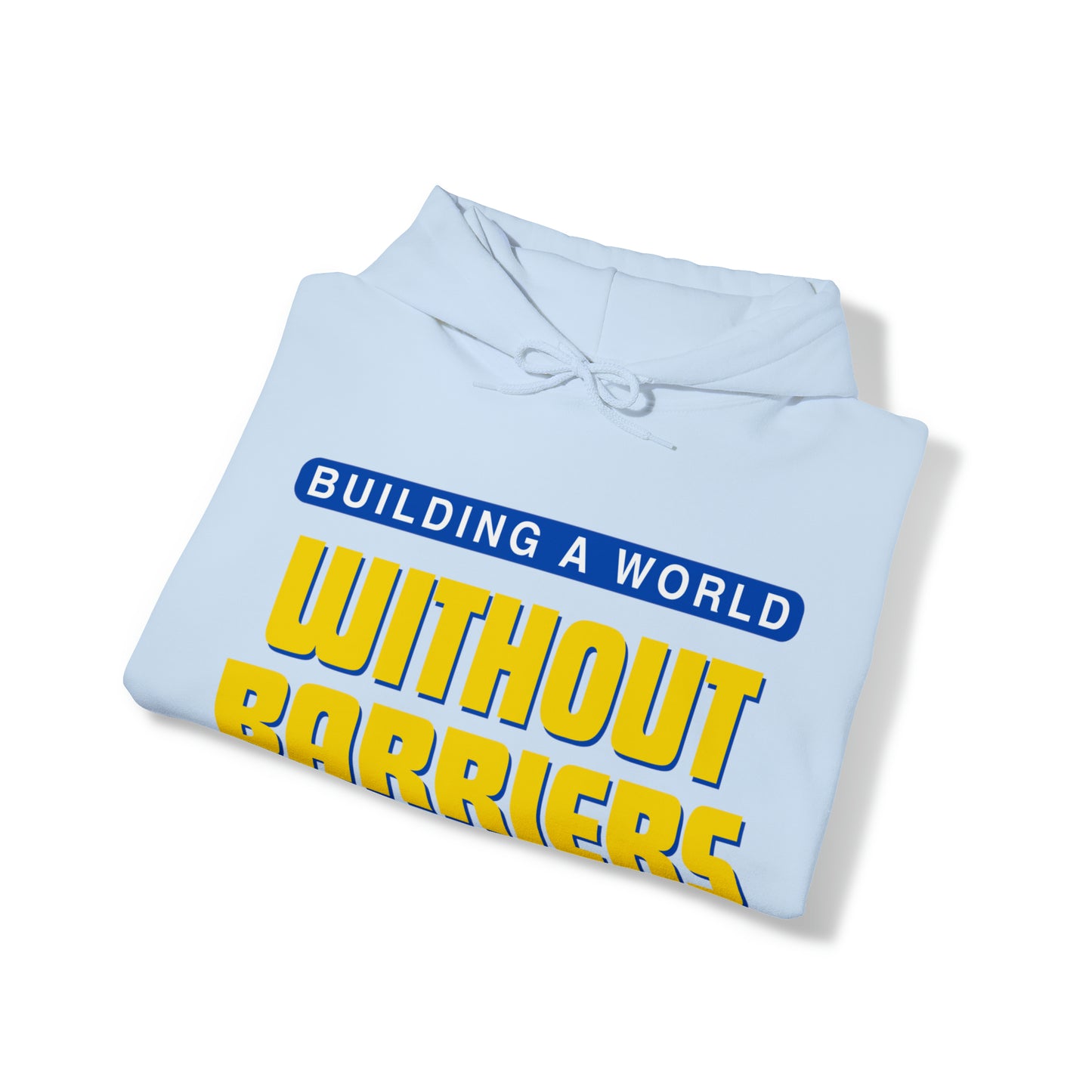 Unisex Hooded Sweatshirt - Building a World Without Barriers