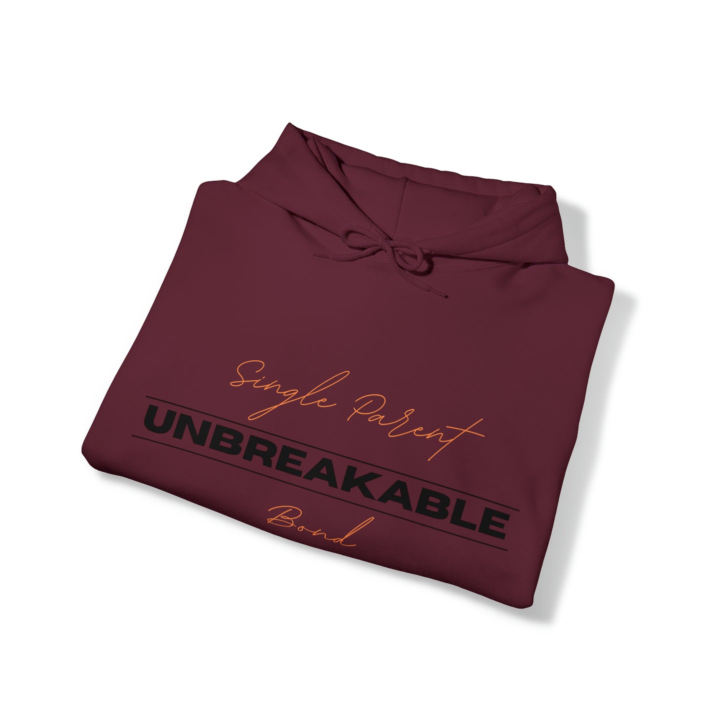 Unisex Hooded Sweatshirt - Single Parent, Unbreakable Bond