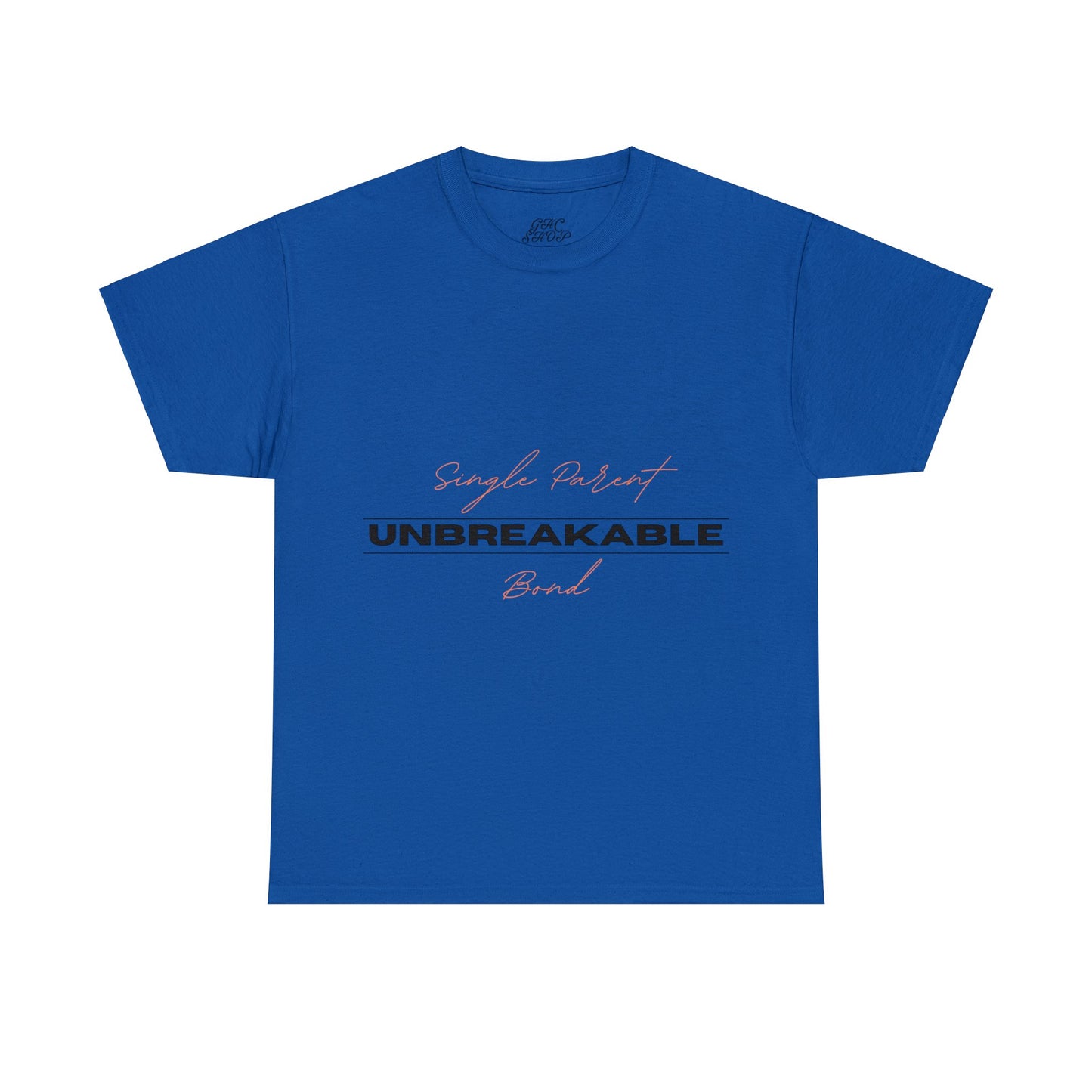 Unisex T-Shirt - Single Parent, Unbreakable Bond