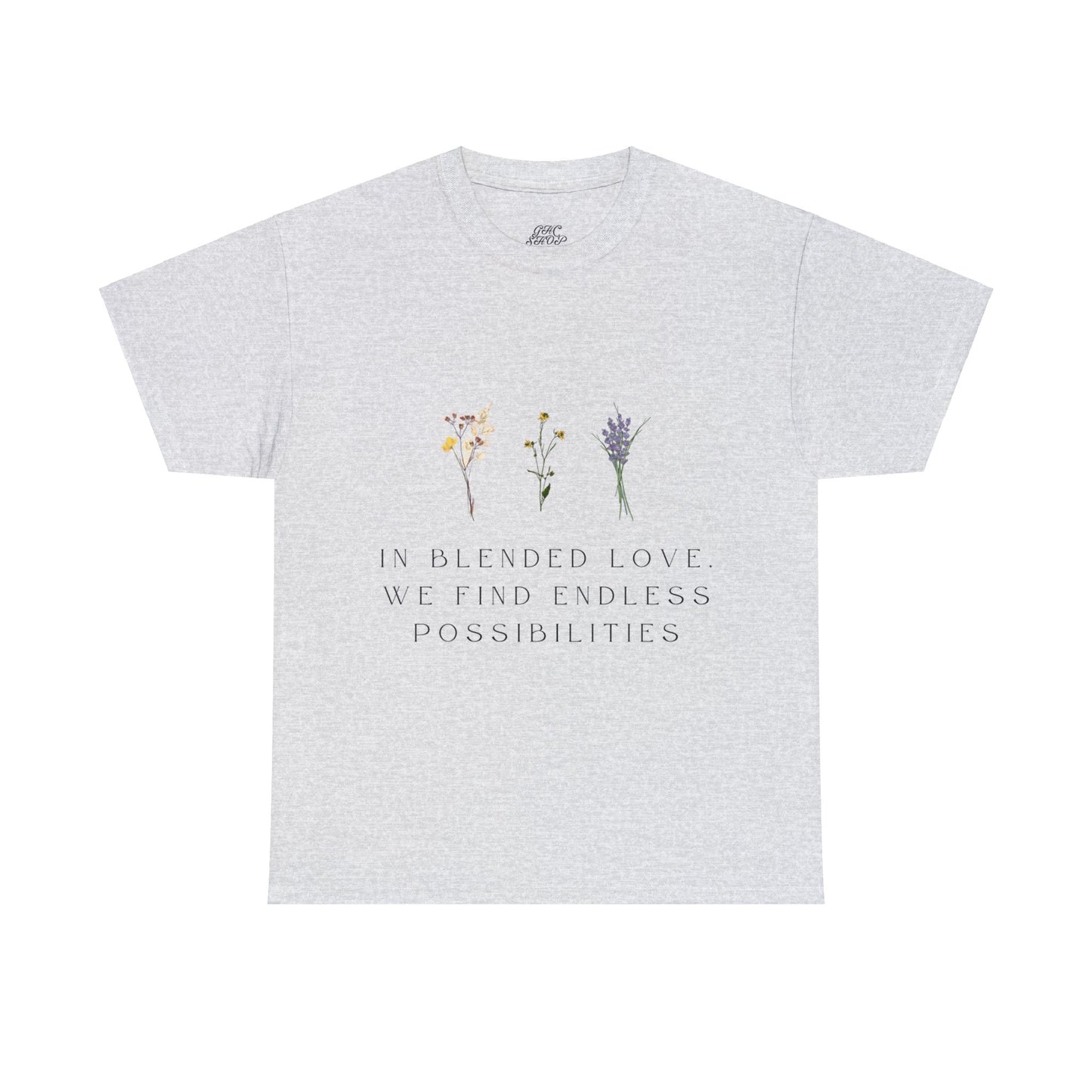Unisex T-Shirt - In Blended Love, We Find Endless Possibilities