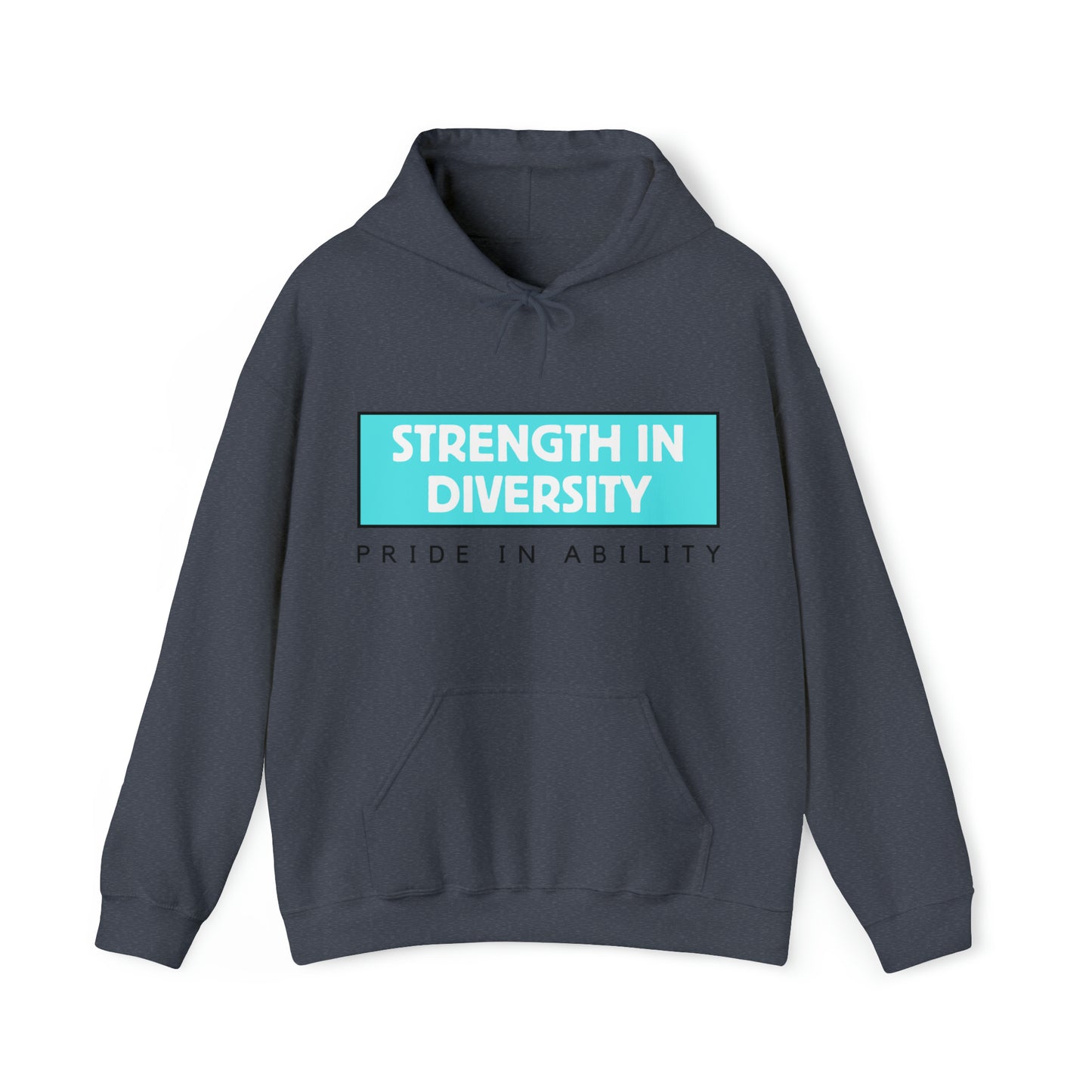 Unisex Hooded Sweatshirt - Strength in Diversity, Pride in Ability