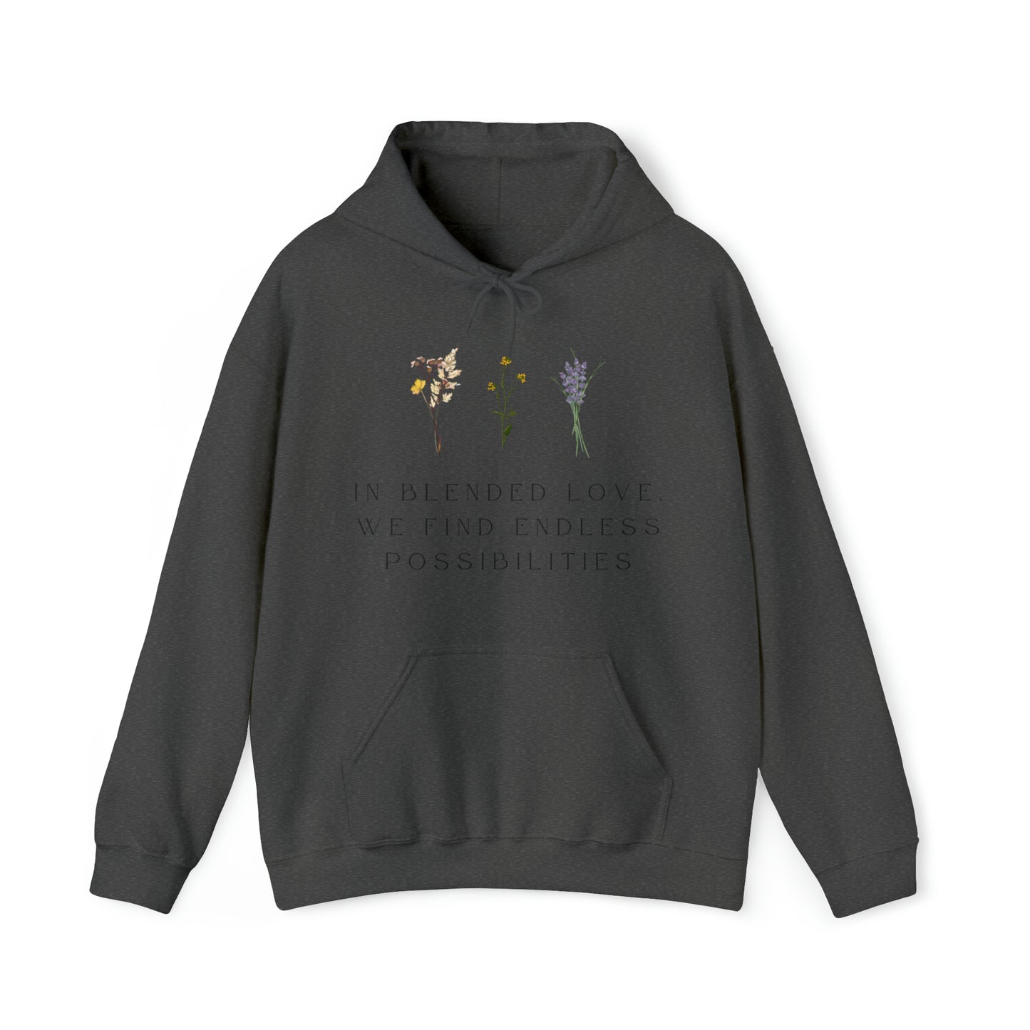 Unisex Hooded Sweatshirt - In Blended Love, We Find Endless Possibilities
