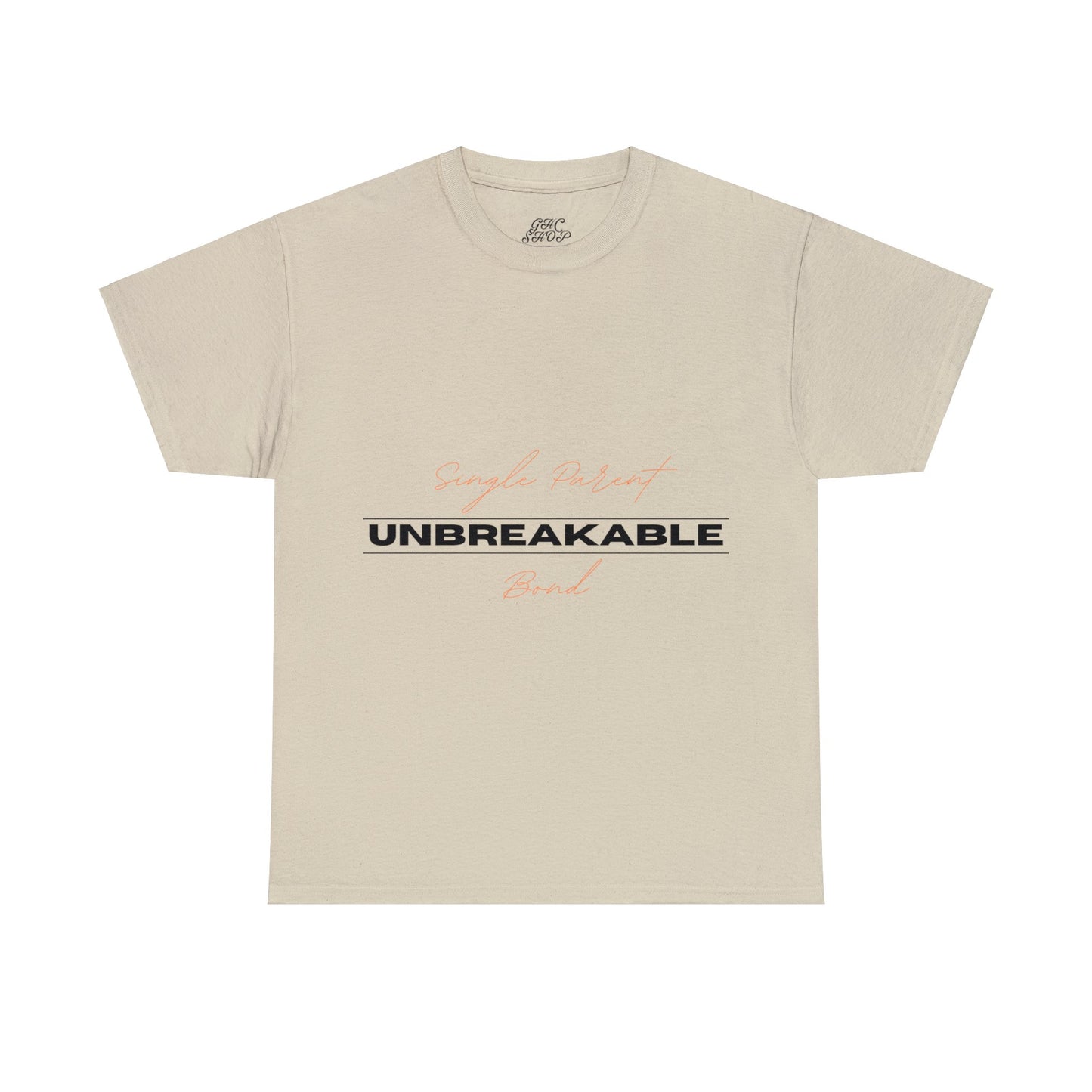 Unisex T-Shirt - Single Parent, Unbreakable Bond