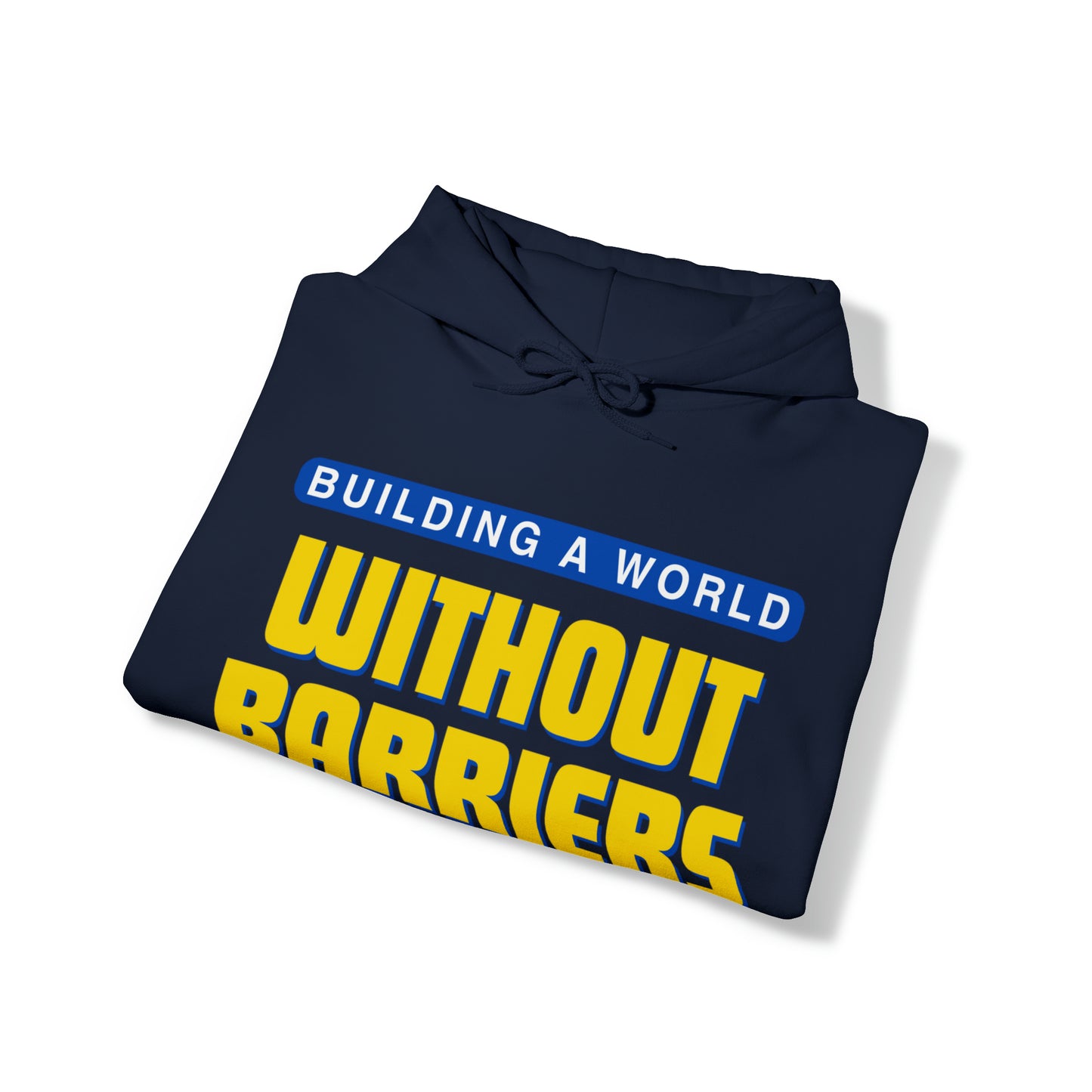 Unisex Hooded Sweatshirt - Building a World Without Barriers