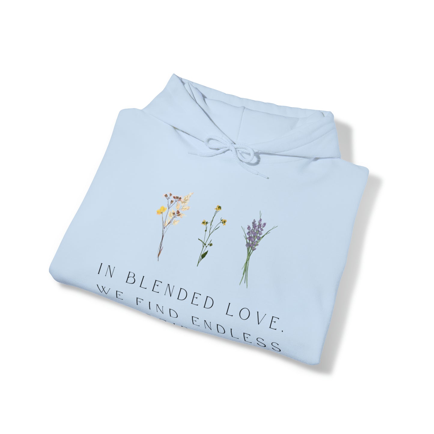 Unisex Hooded Sweatshirt - In Blended Love, We Find Endless Possibilities