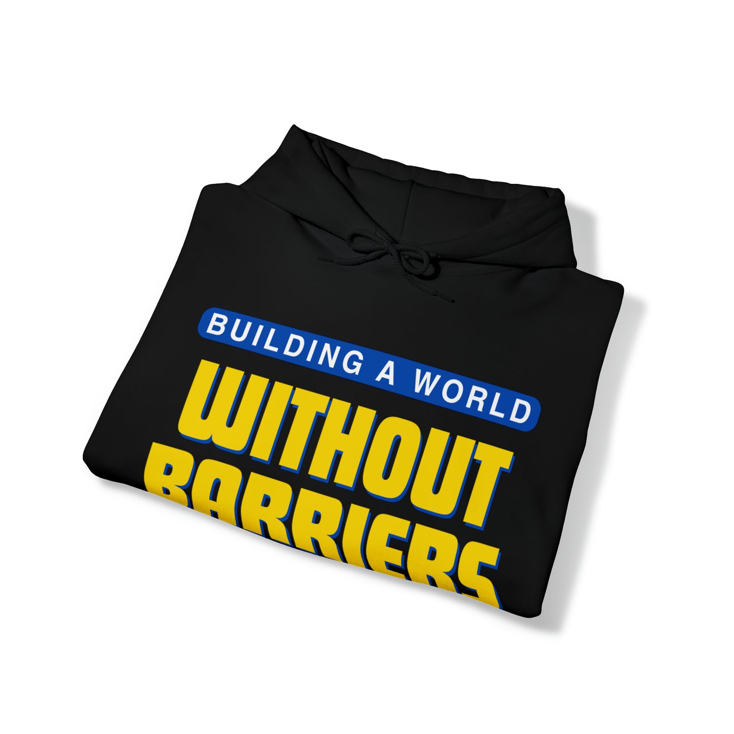 Unisex Hooded Sweatshirt - Building a World Without Barriers
