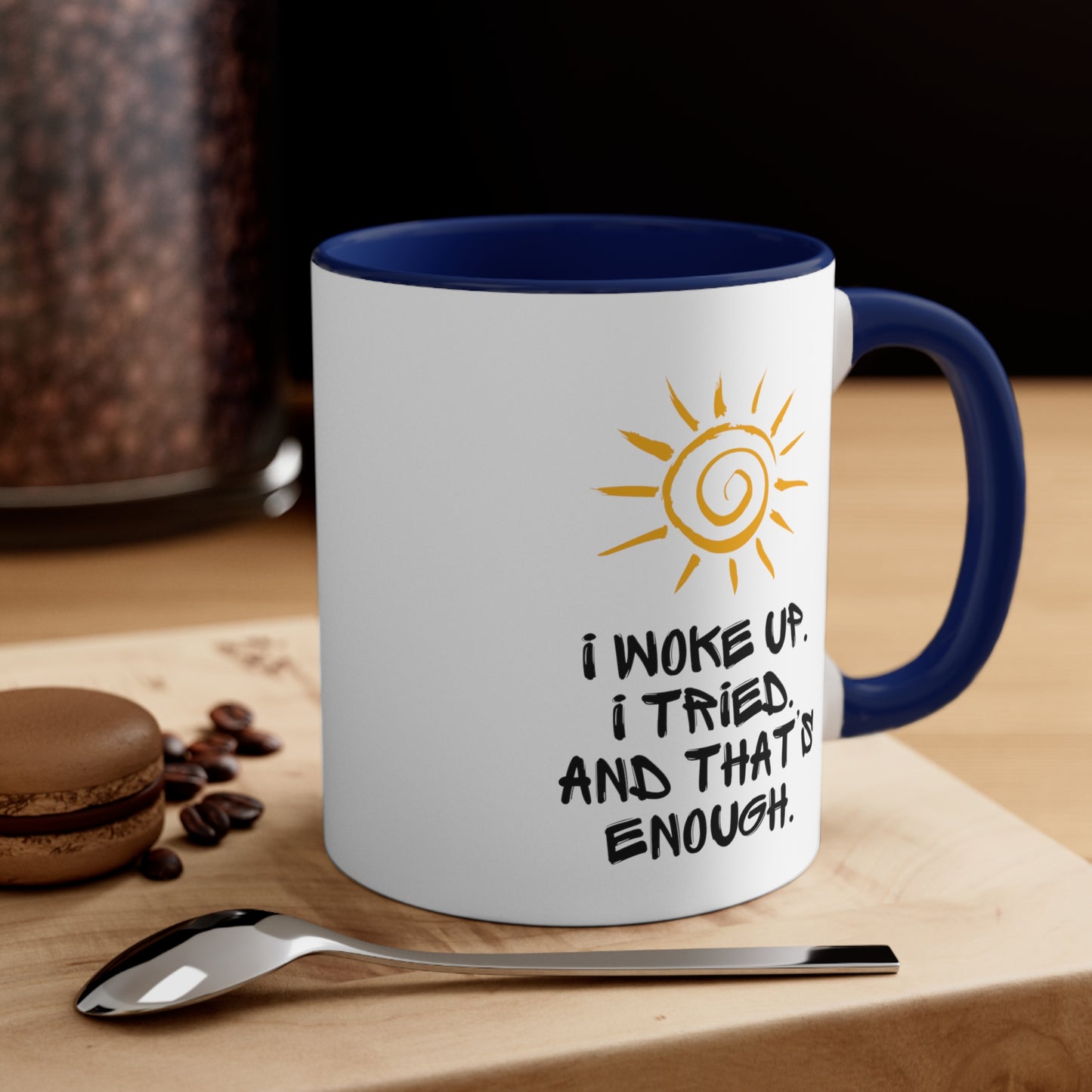Accent Coffee Mug - I woke up. I tried. And that’s enough