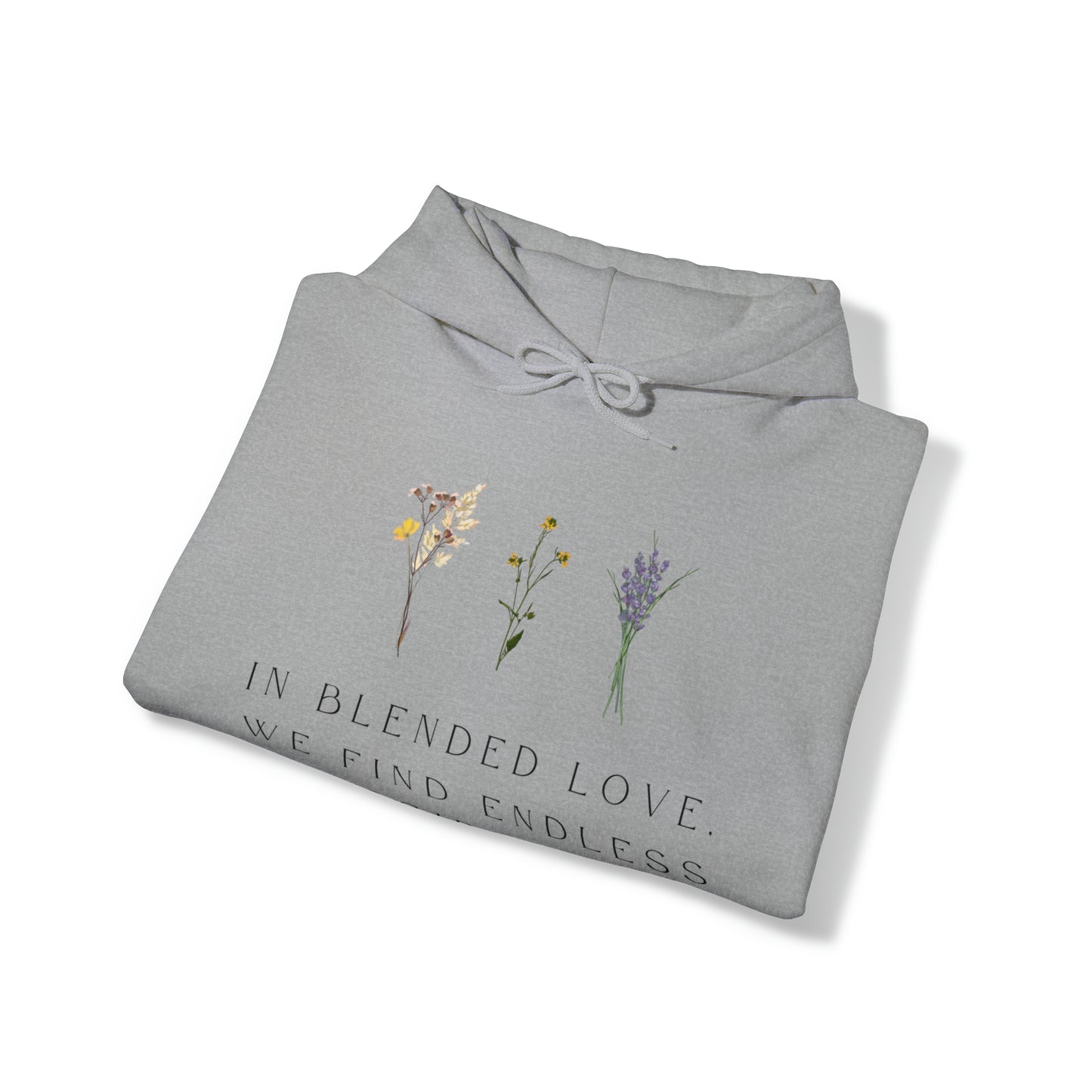 Unisex Hooded Sweatshirt - In Blended Love, We Find Endless Possibilities