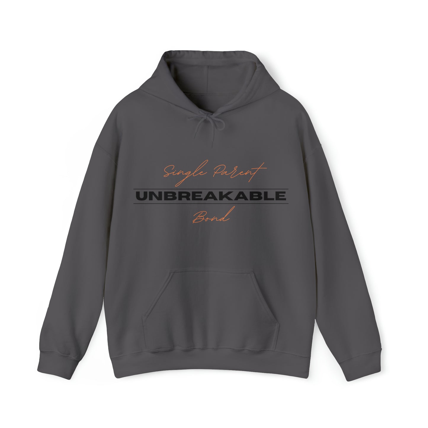 Unisex Hooded Sweatshirt - Single Parent, Unbreakable Bond