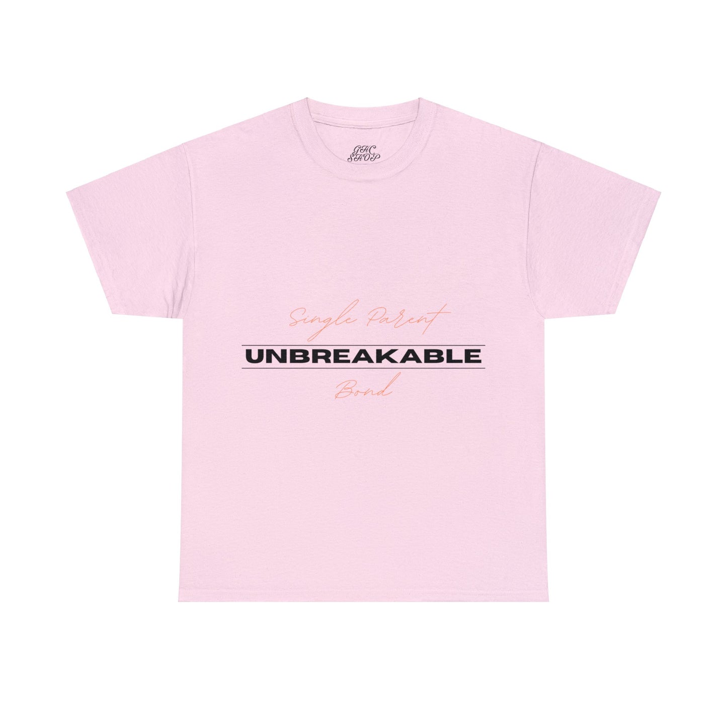 Unisex T-Shirt - Single Parent, Unbreakable Bond