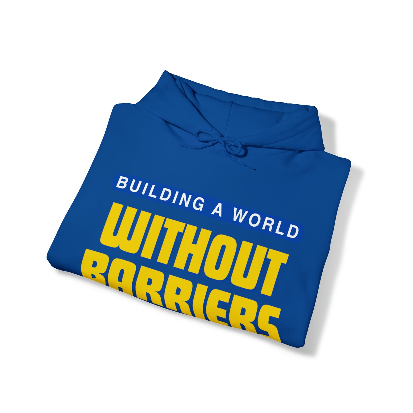 Unisex Hooded Sweatshirt - Building a World Without Barriers