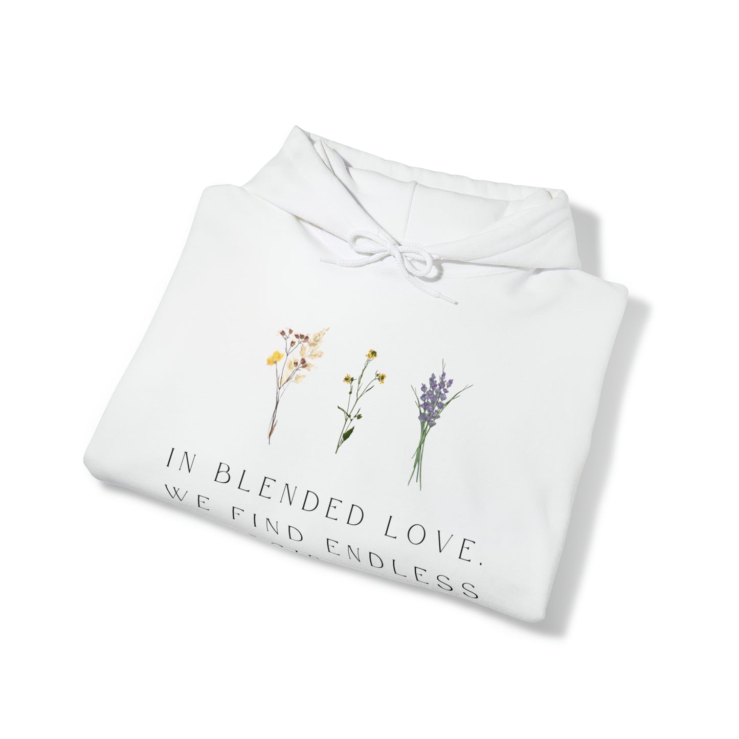 Unisex Hooded Sweatshirt - In Blended Love, We Find Endless Possibilities
