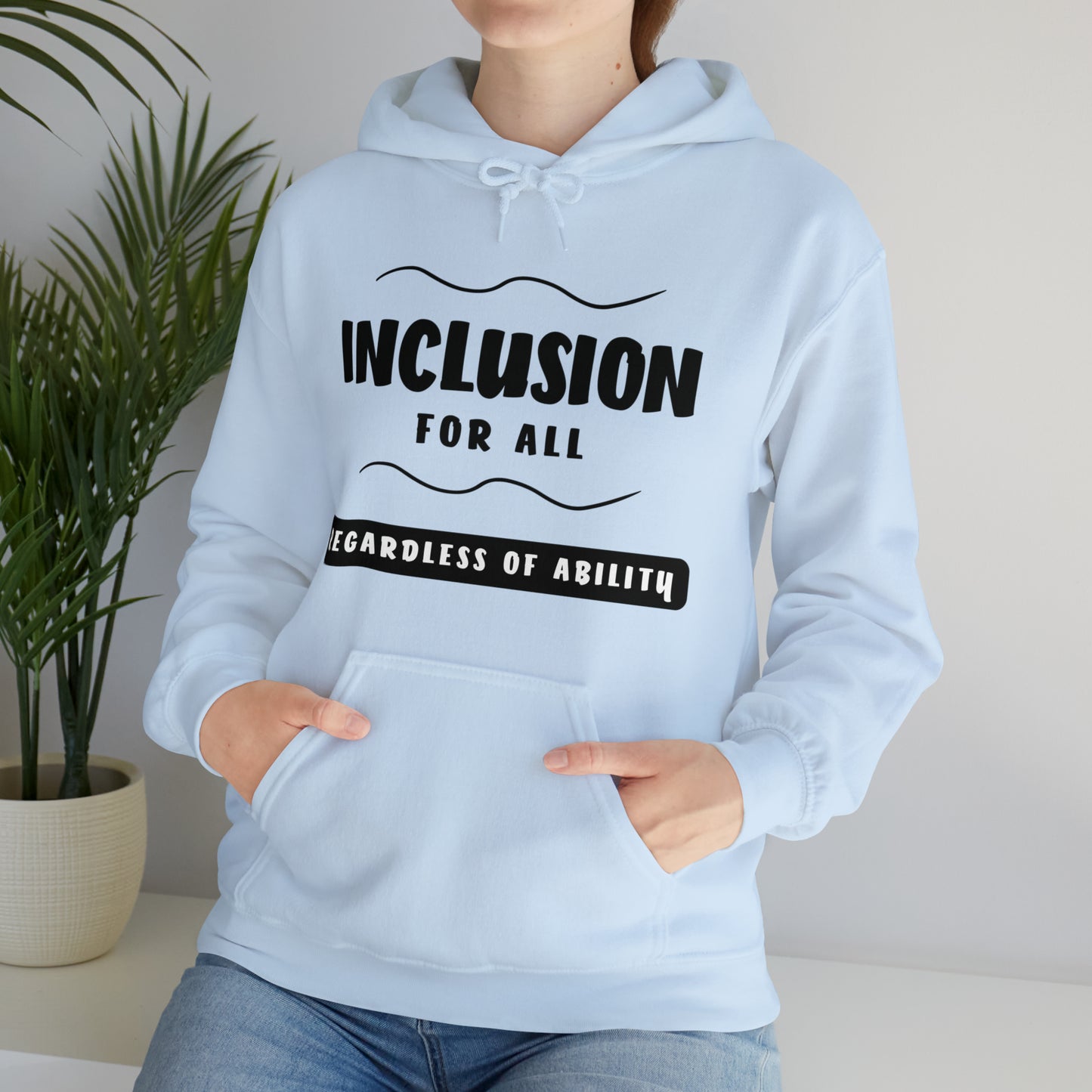 Unisex Hooded Sweatshirt - Inclusion for All, Regardless of Ability