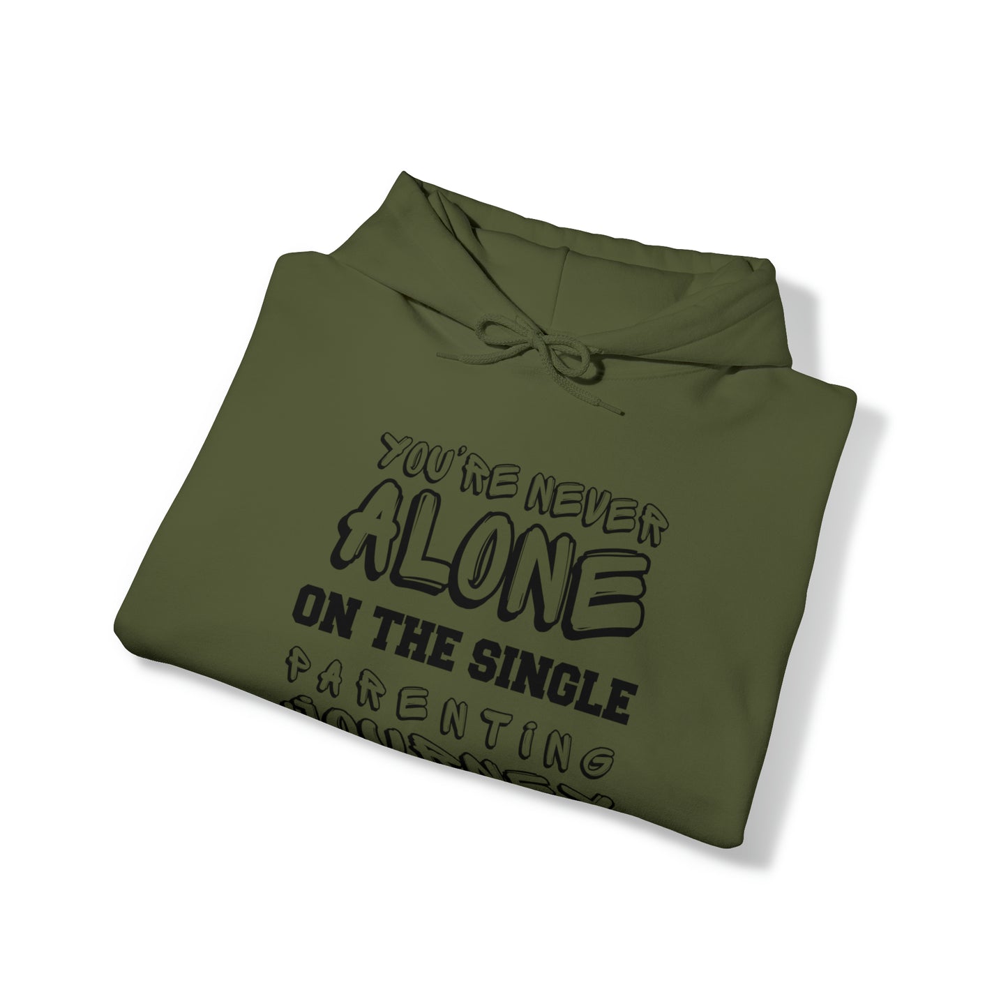 Unisex Hooded Sweatshirt - You're Never Alone on the Single Parenting Journey