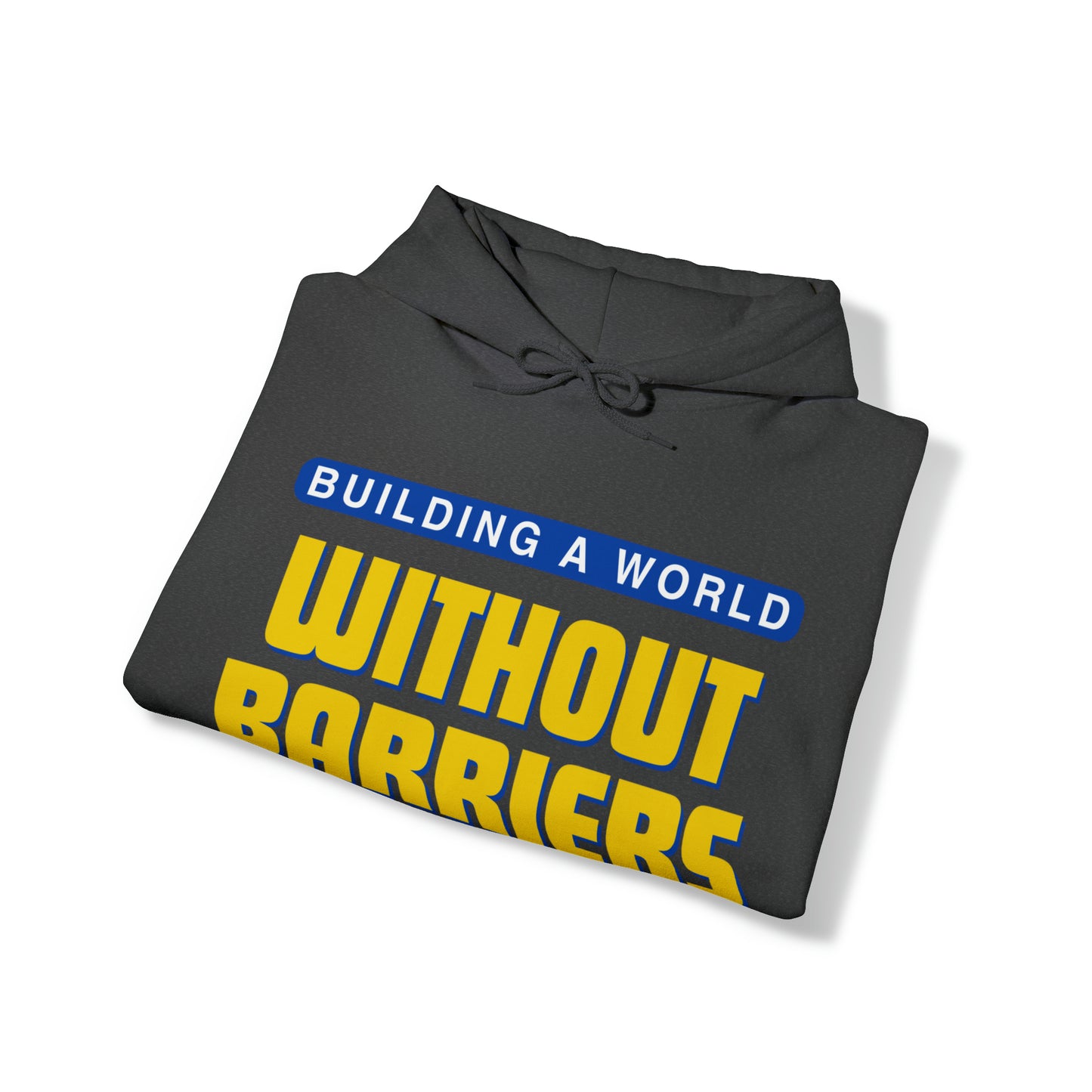 Unisex Hooded Sweatshirt - Building a World Without Barriers