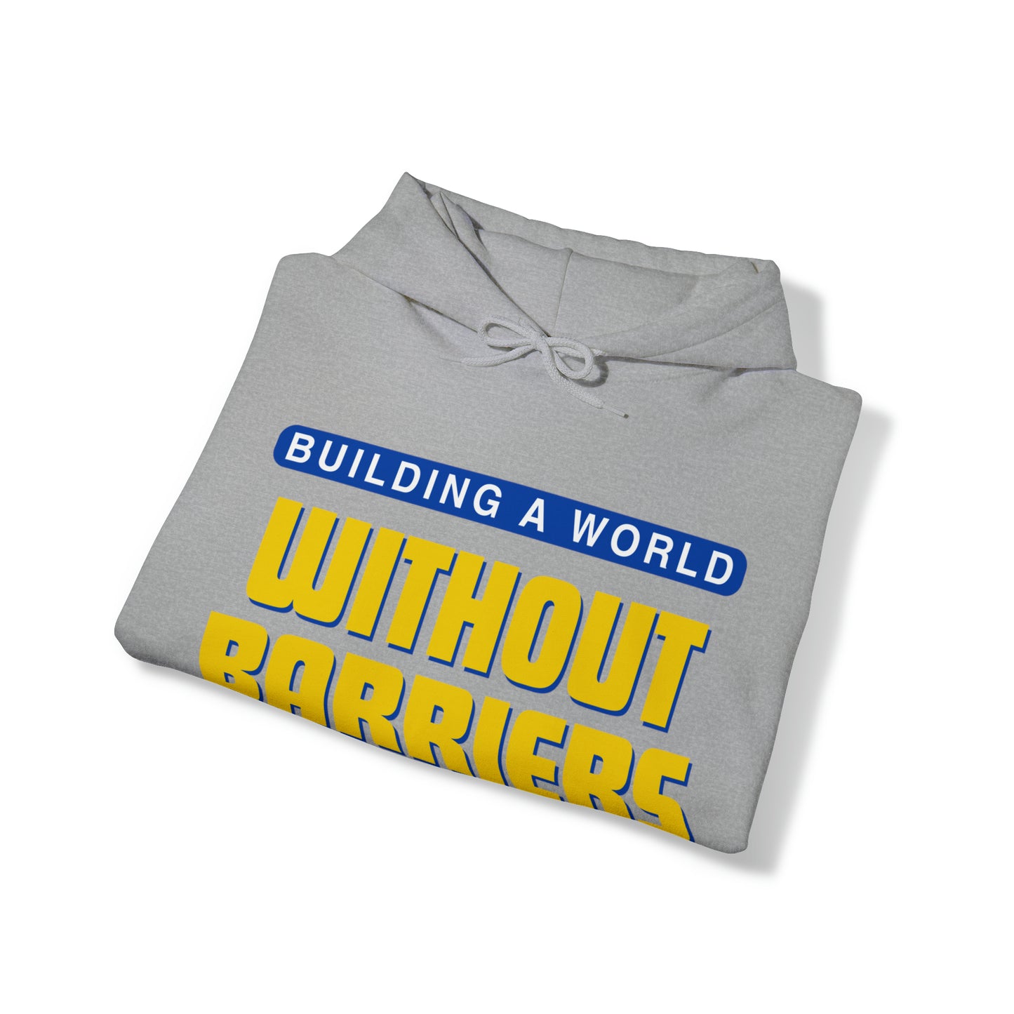 Unisex Hooded Sweatshirt - Building a World Without Barriers