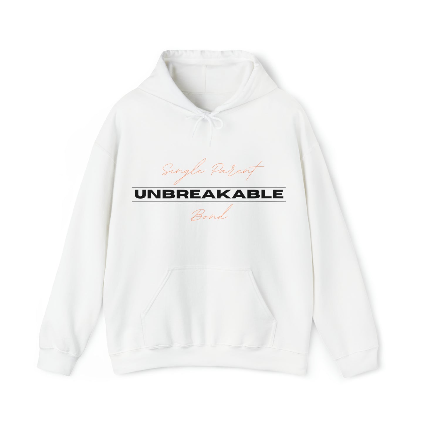 Unisex Hooded Sweatshirt - Single Parent, Unbreakable Bond