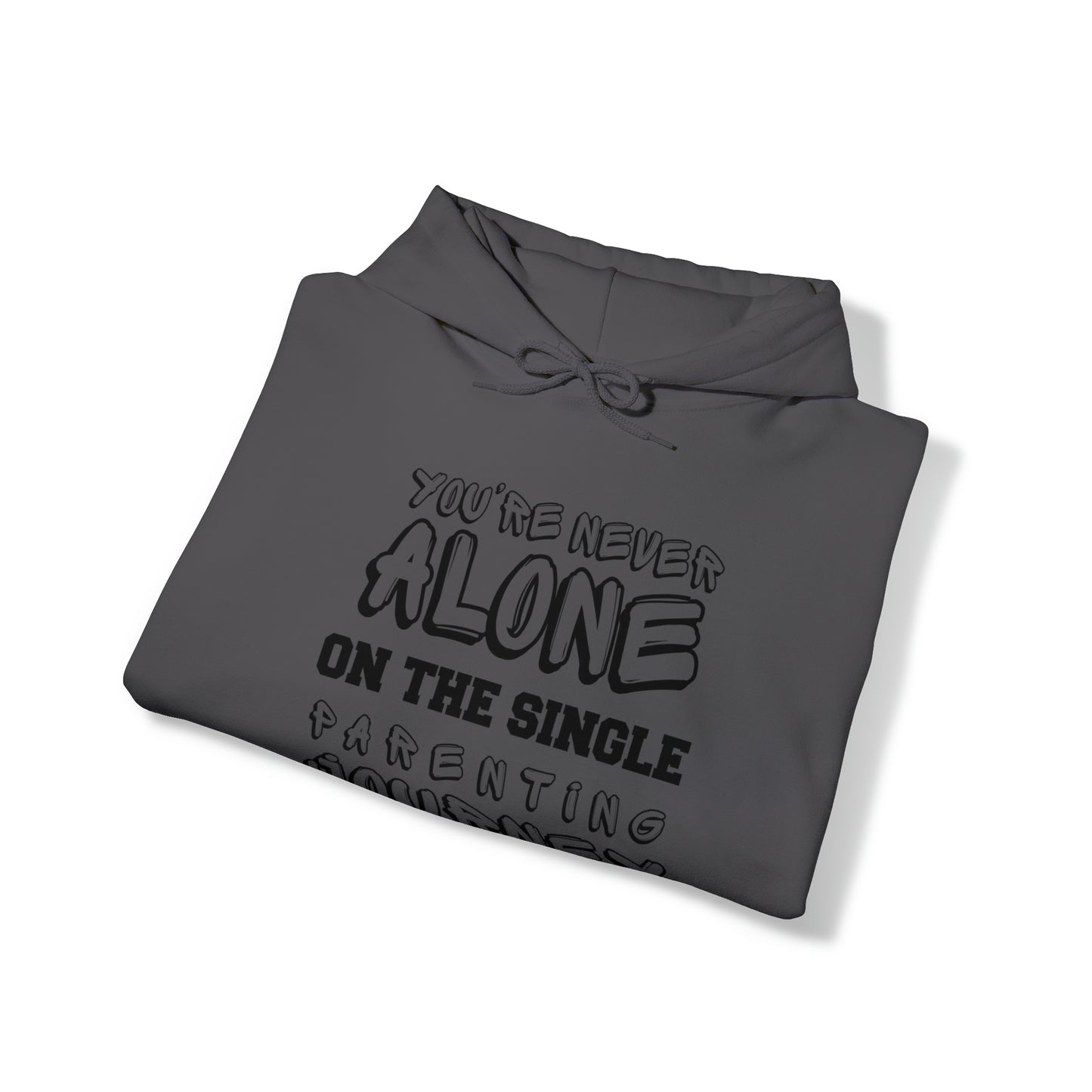 Unisex Hooded Sweatshirt - You're Never Alone on the Single Parenting Journey