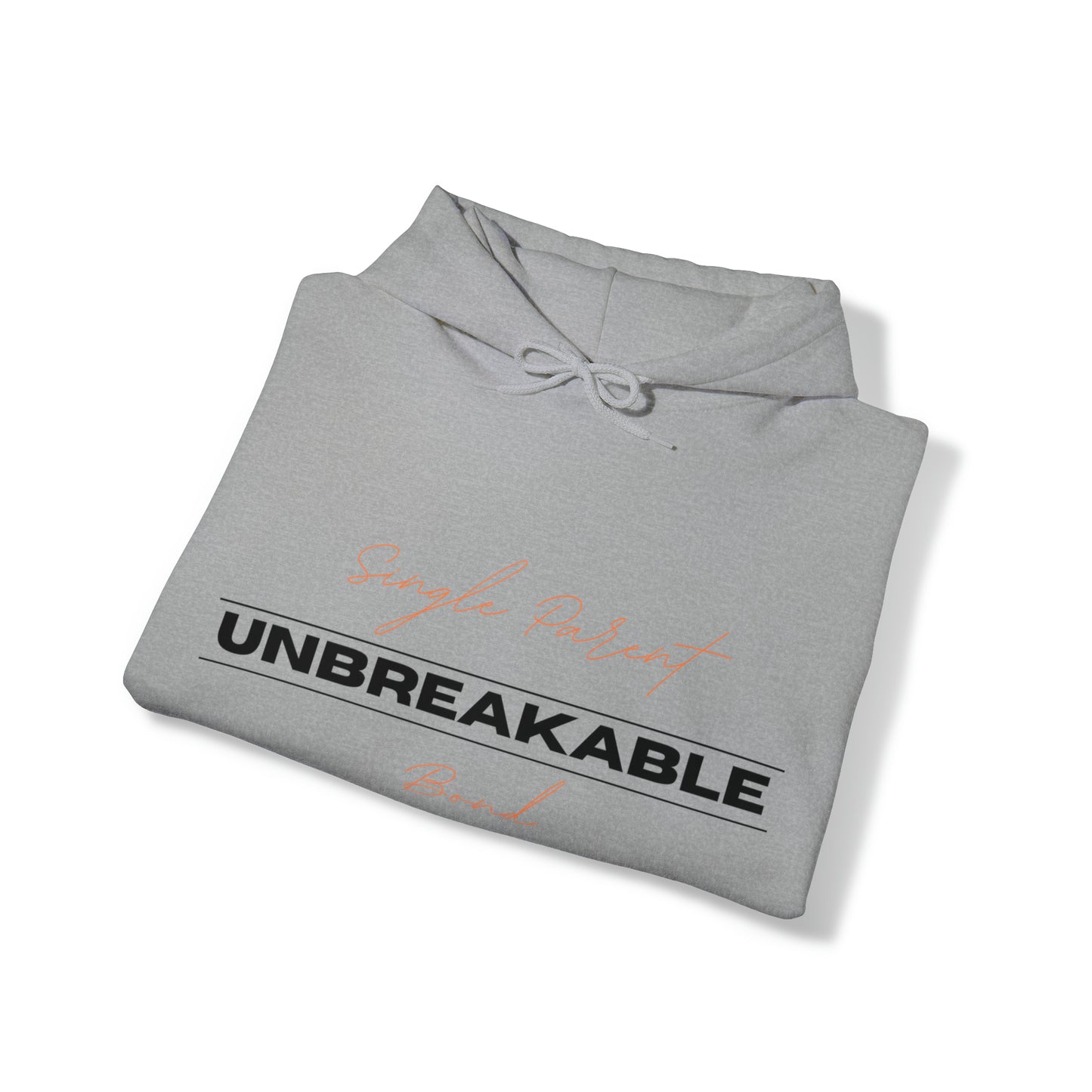 Unisex Hooded Sweatshirt - Single Parent, Unbreakable Bond