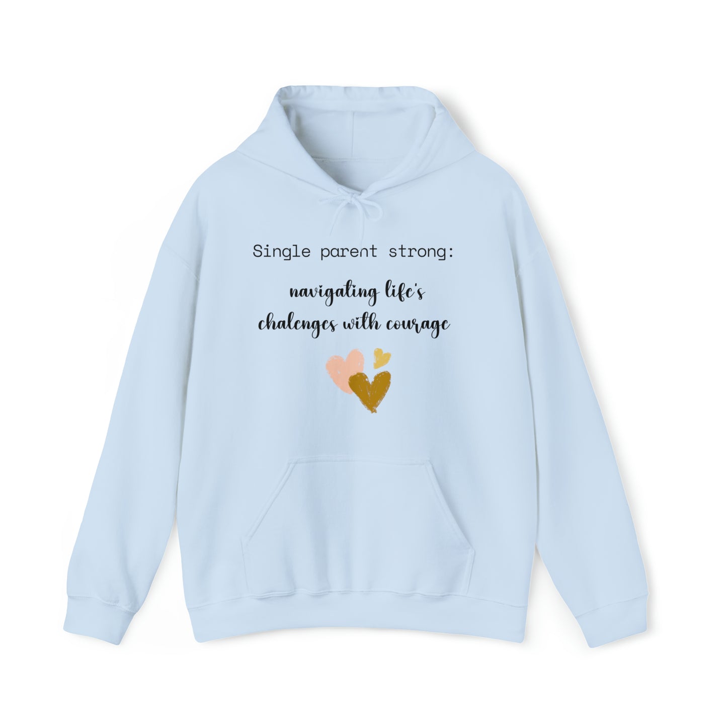 Unisex Hooded Sweatshirt - Single Parent Strong: Navigating Life's Challenges with Courage