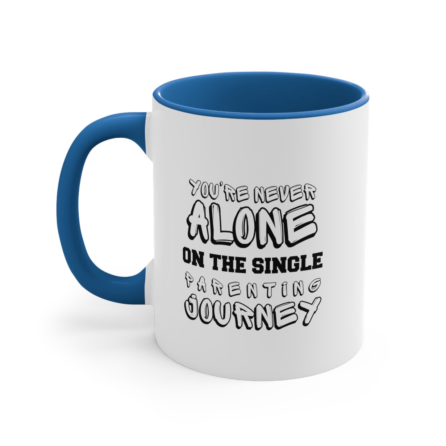 Accent Coffee Mug - You're Never Alone on the Single Parenting Journey