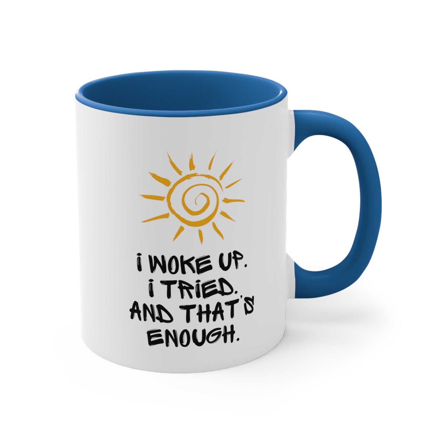 Accent Coffee Mug - I woke up. I tried. And that’s enough
