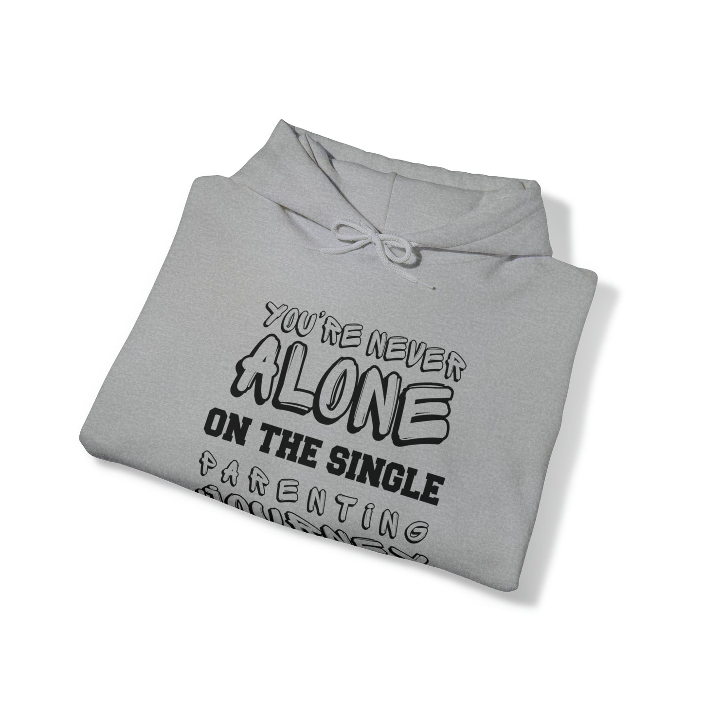 Unisex Hooded Sweatshirt - You're Never Alone on the Single Parenting Journey