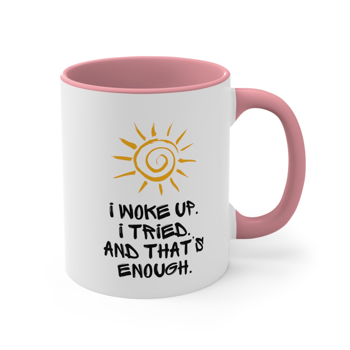 Accent Coffee Mug - I woke up. I tried. And that’s enough