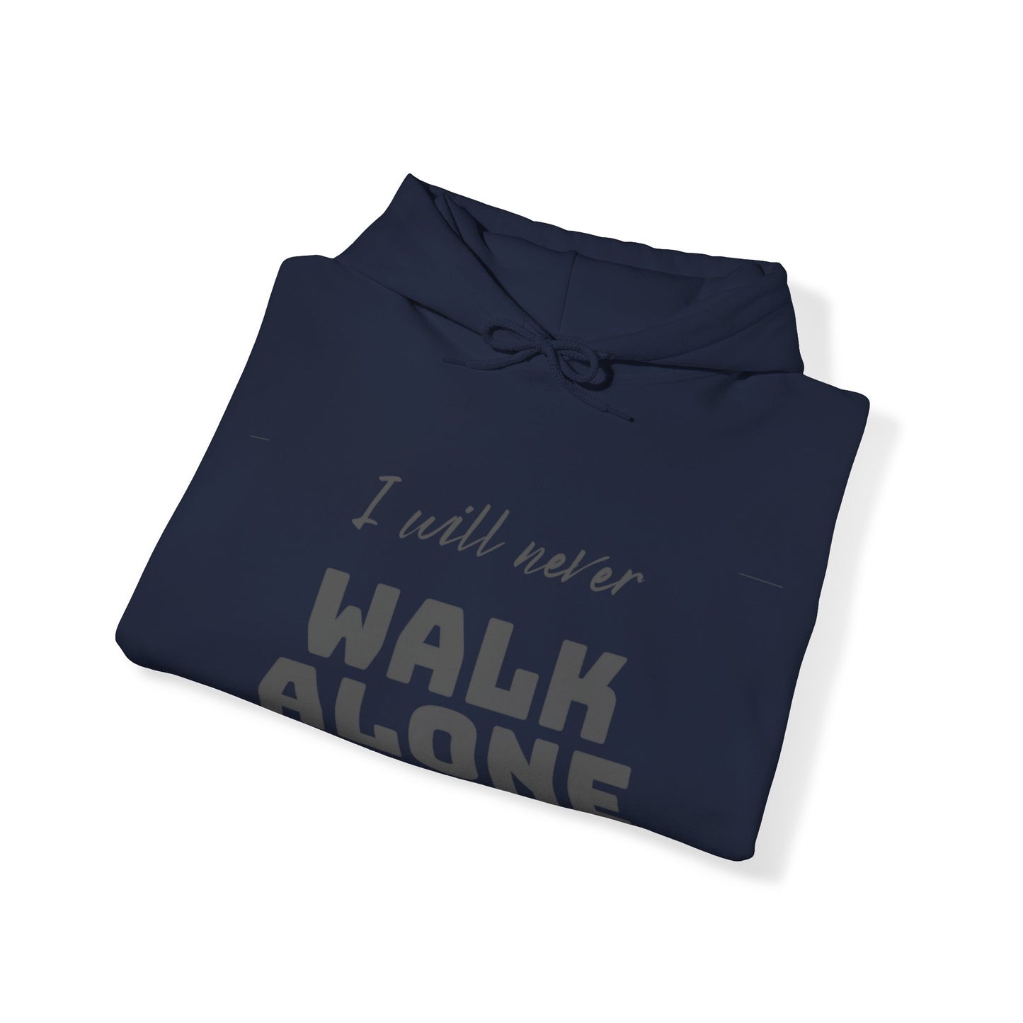 Unisex Hooded Sweatshirt - I will never walk alone