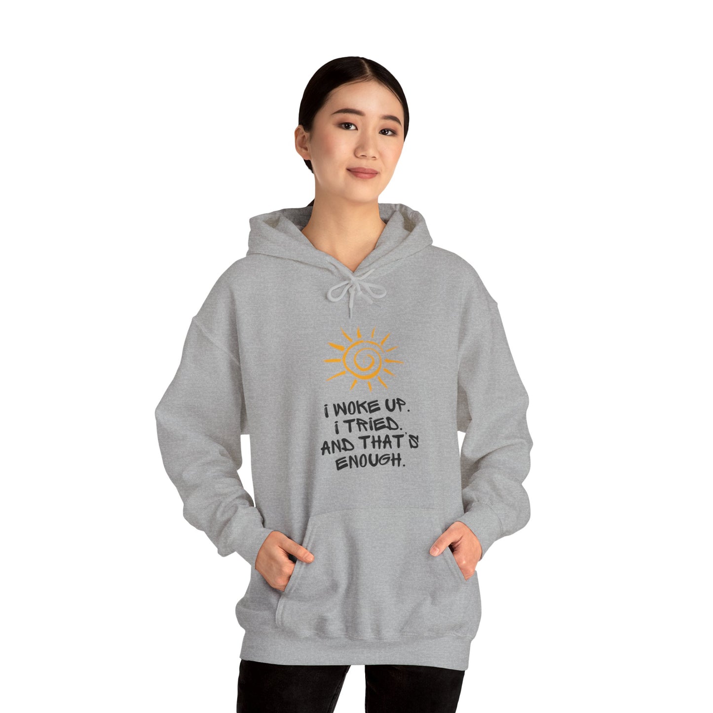 Unisex Hooded Sweatshirt - I woke up. I tried. And that’s enough