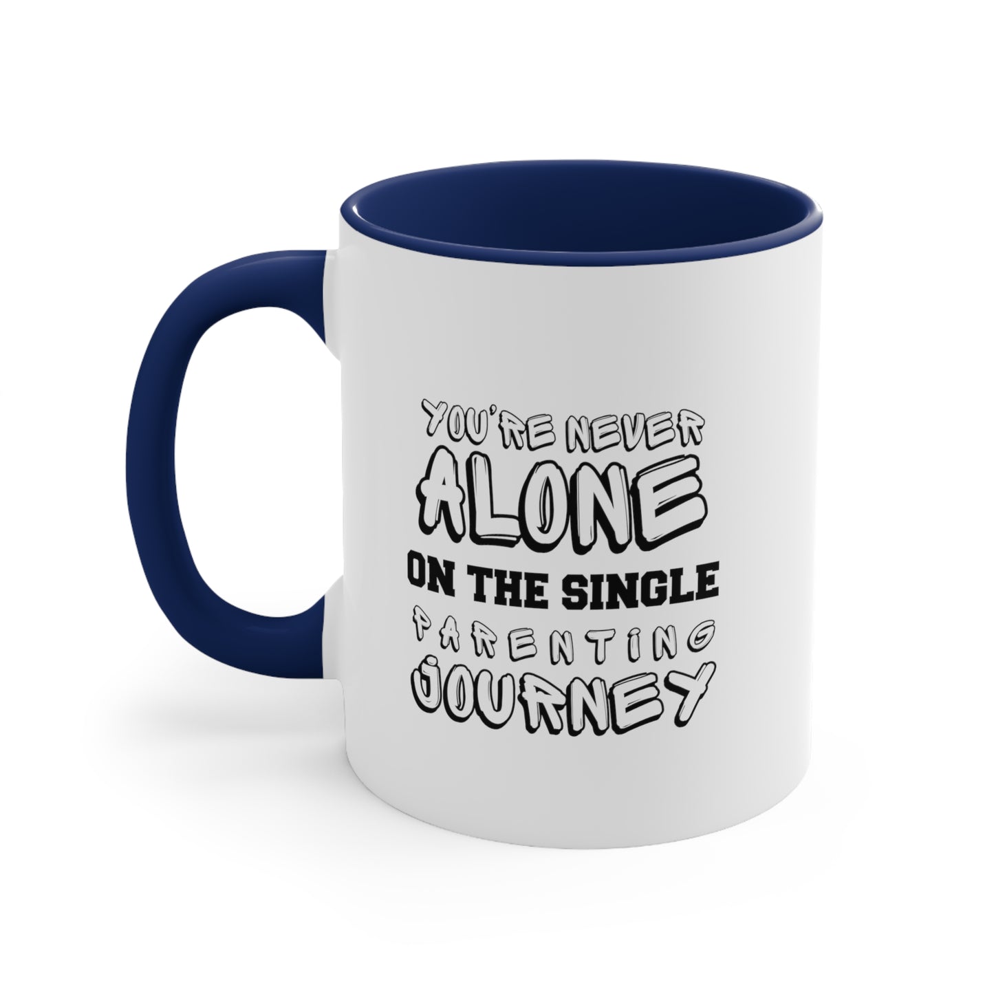 Accent Coffee Mug - You're Never Alone on the Single Parenting Journey