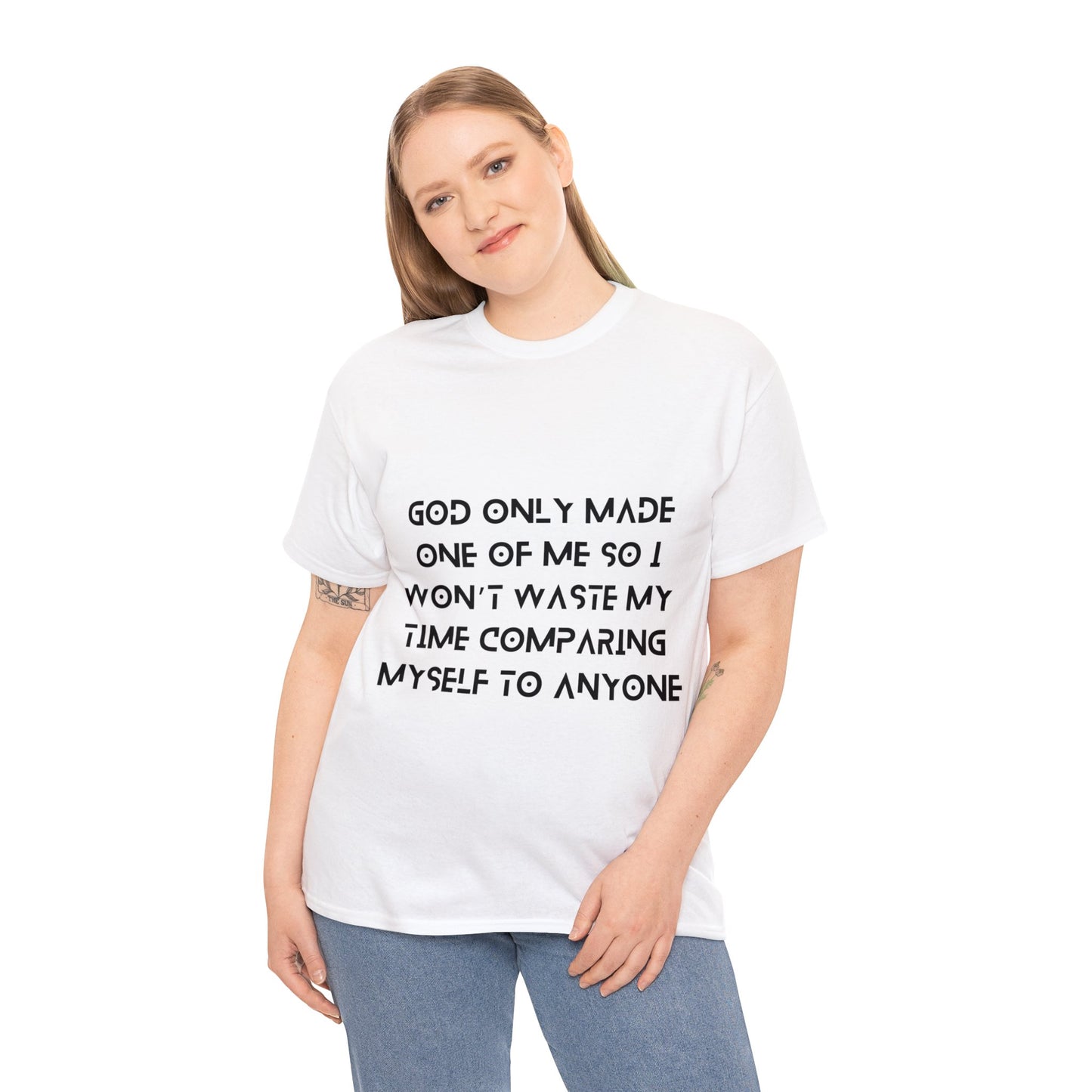 Unisex Heavy Cotton Tee - God only made one of me, so I won’t waste my time comparing myself to anyone