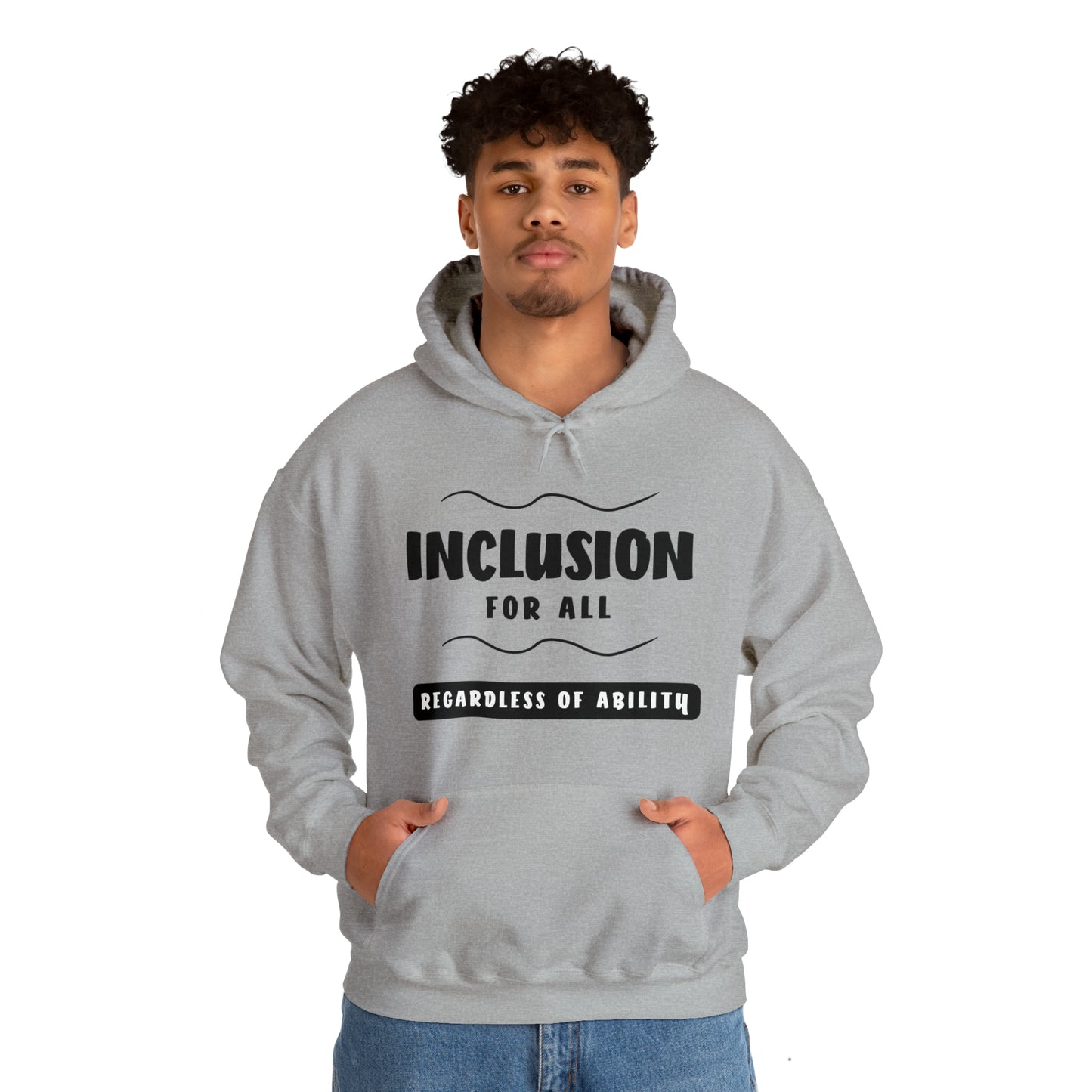 Unisex Hooded Sweatshirt - Inclusion for All, Regardless of Ability